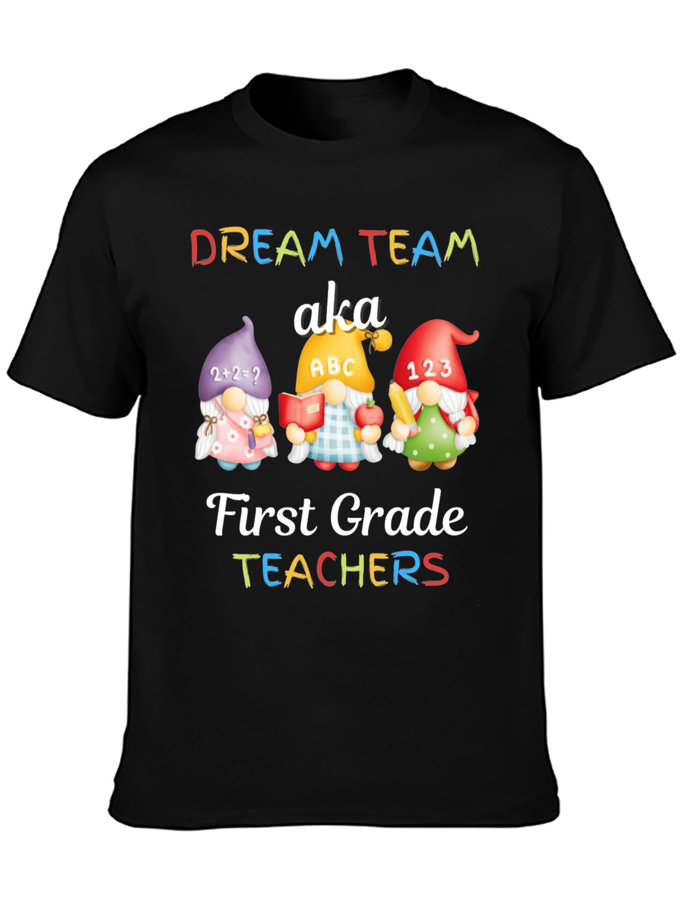 Dream Team First Grade Teachers T-Shirt