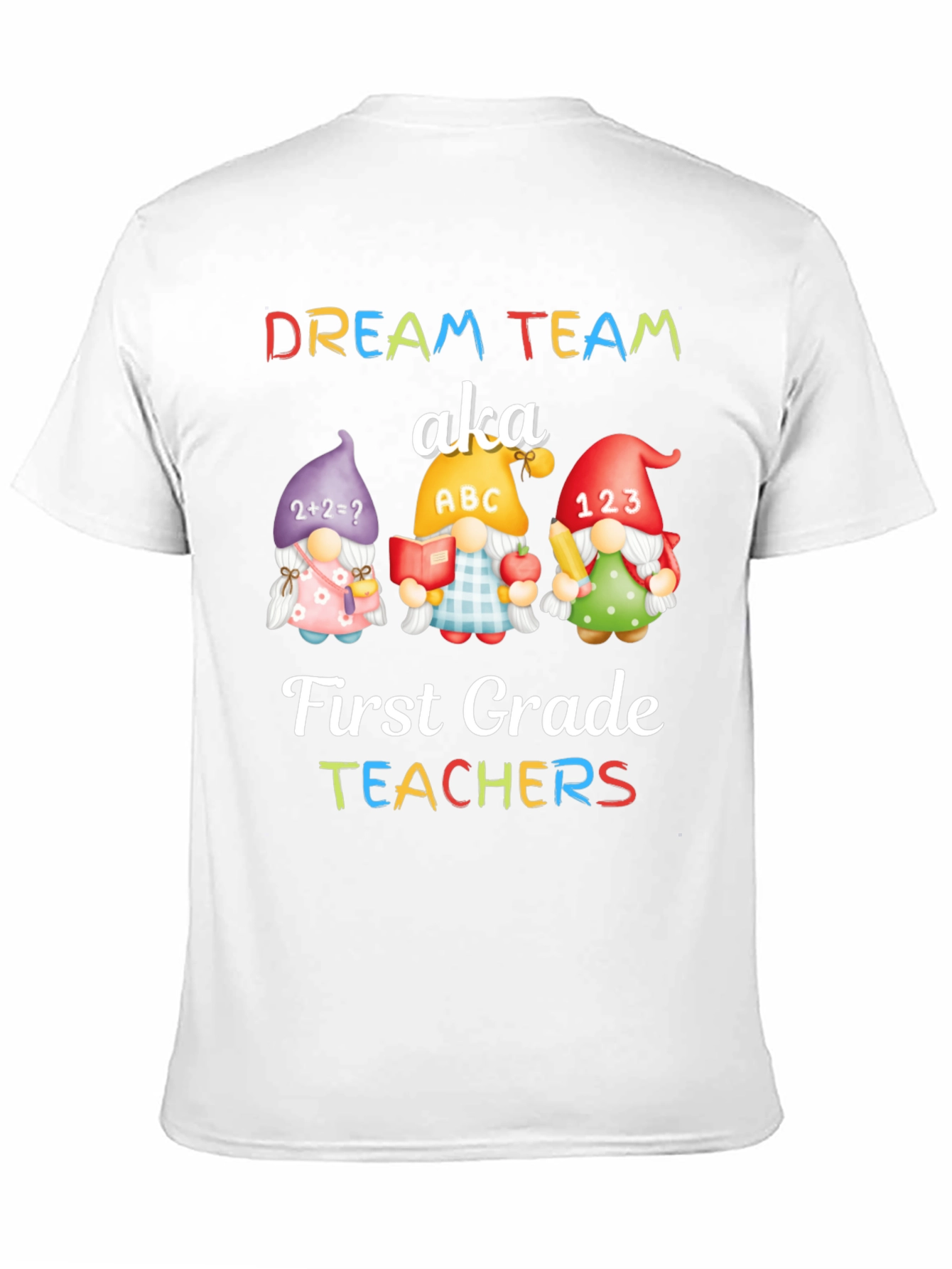 Dream Team First Grade Teachers T-Shirt
