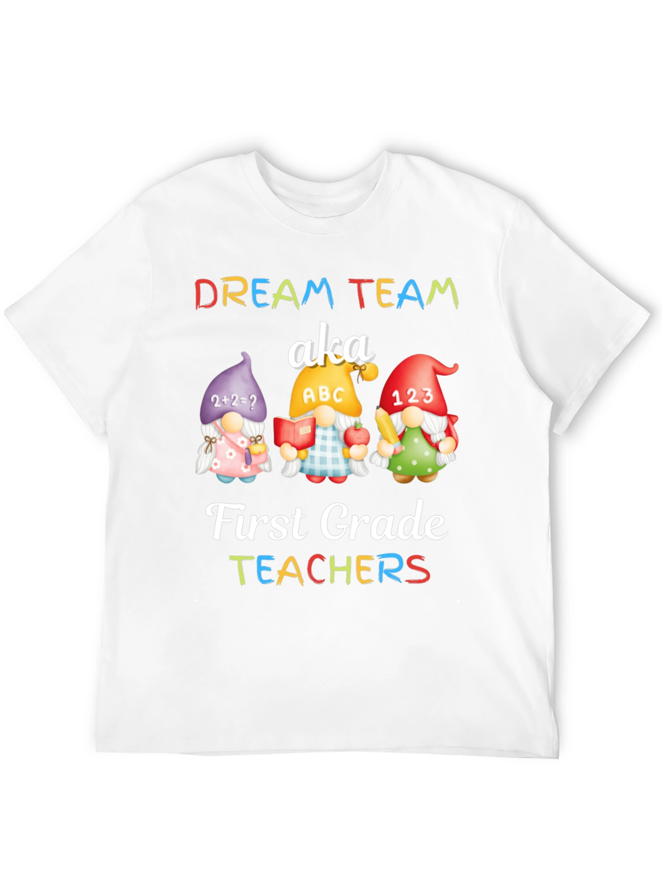 Dream Team First Grade Teachers T-Shirt