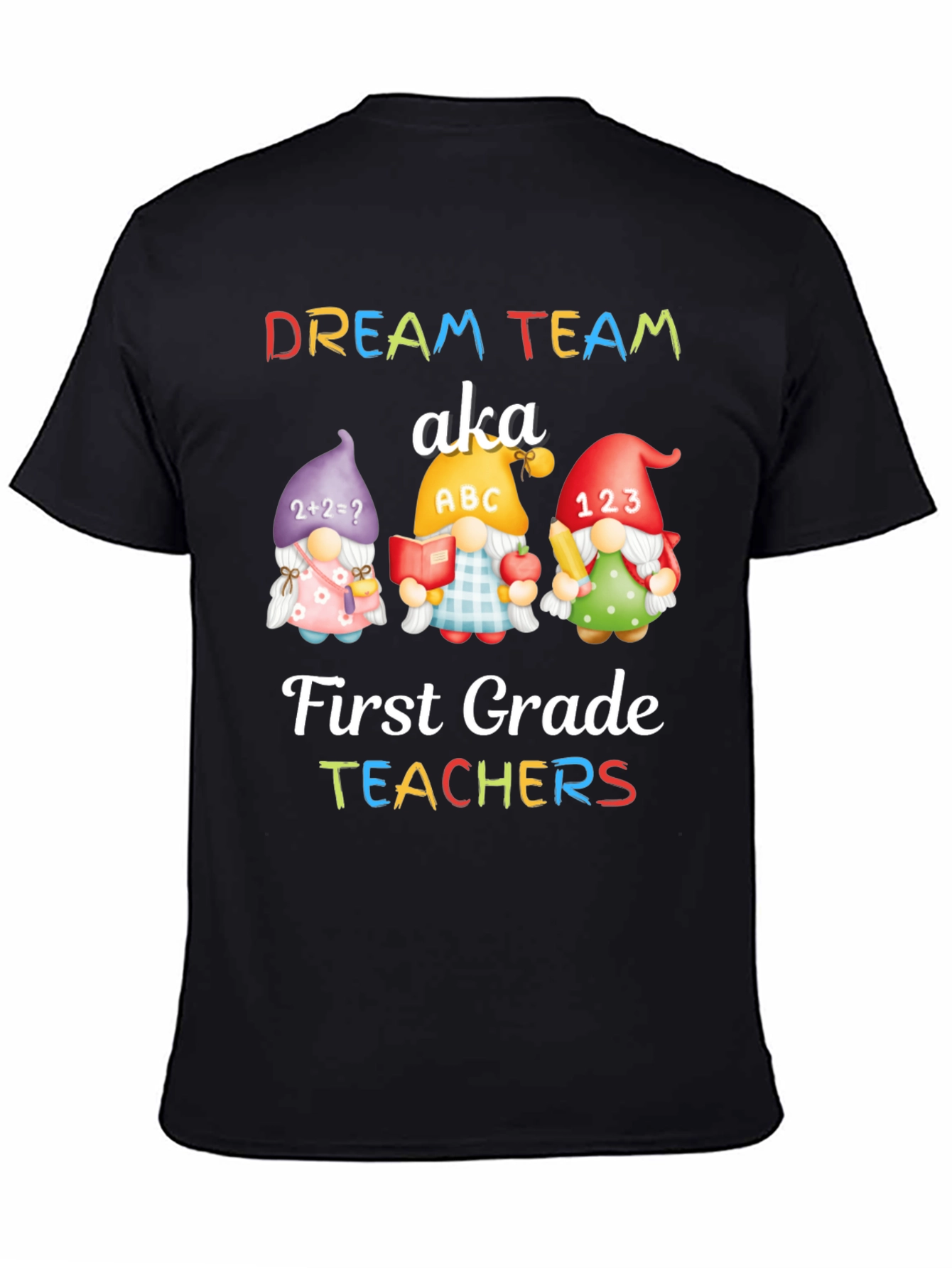 Dream Team First Grade Teachers T-Shirt