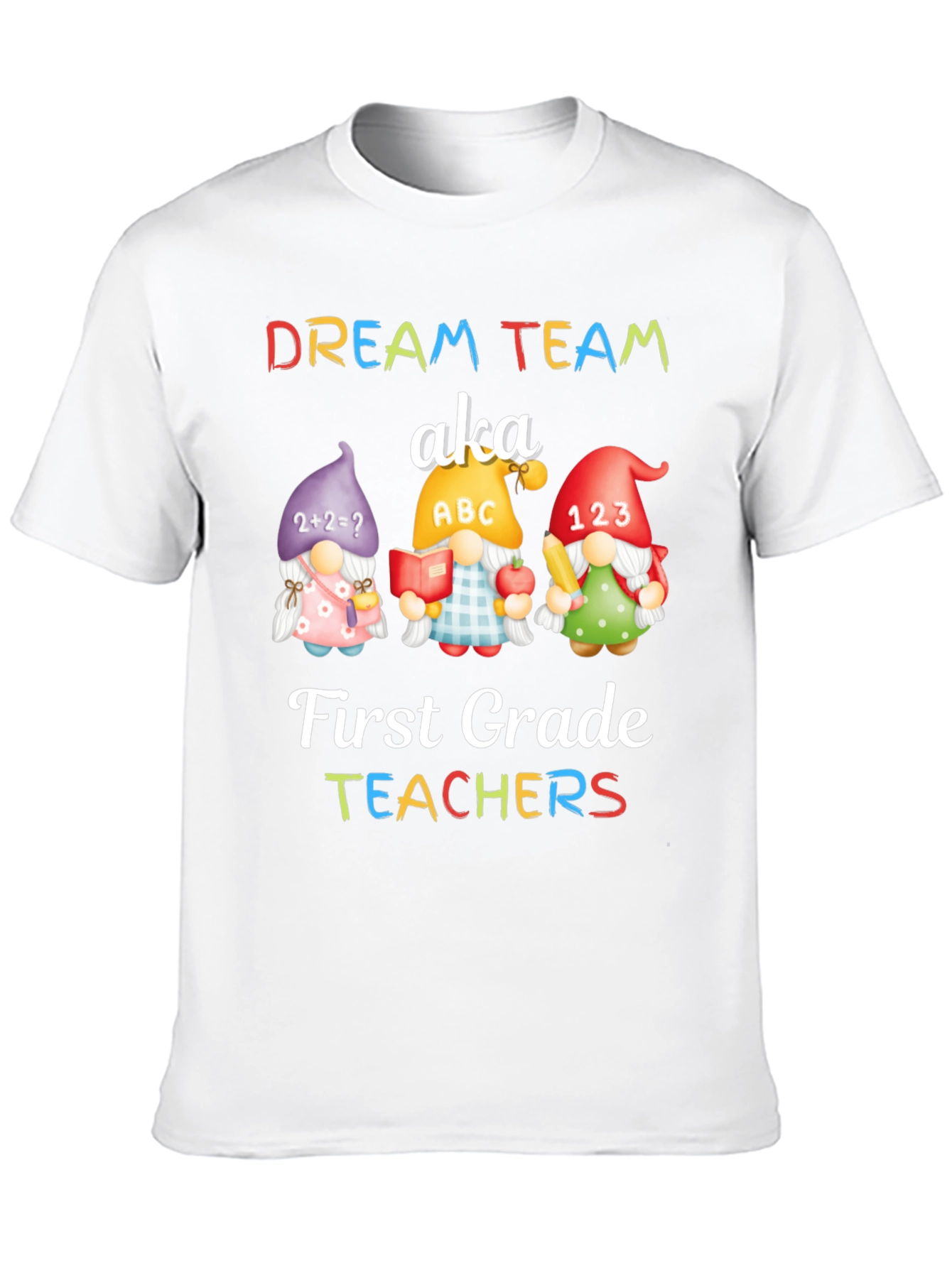 Dream Team First Grade Teachers T-Shirt