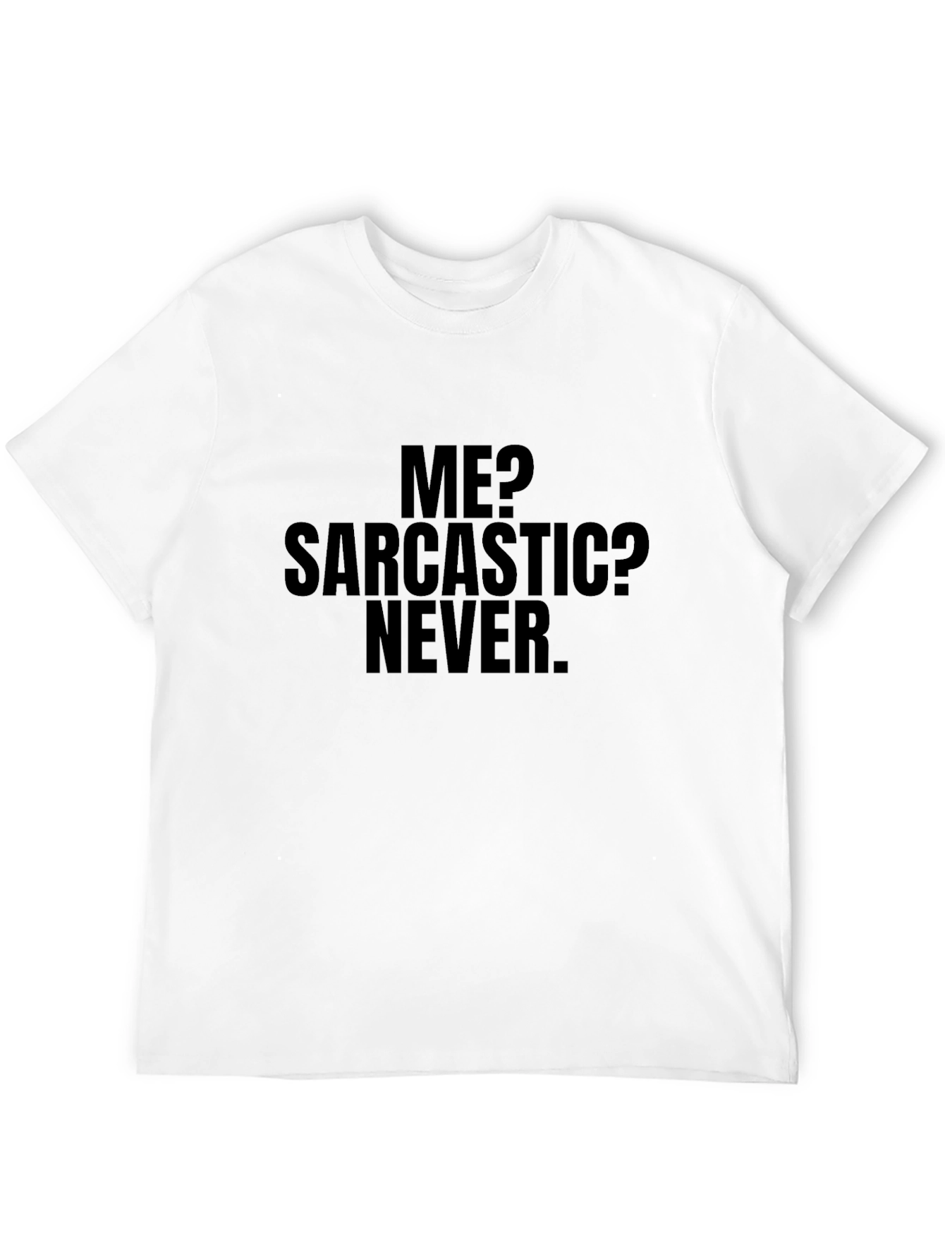 Sarcastic Never T-Shirt - Funny Graphic Tee