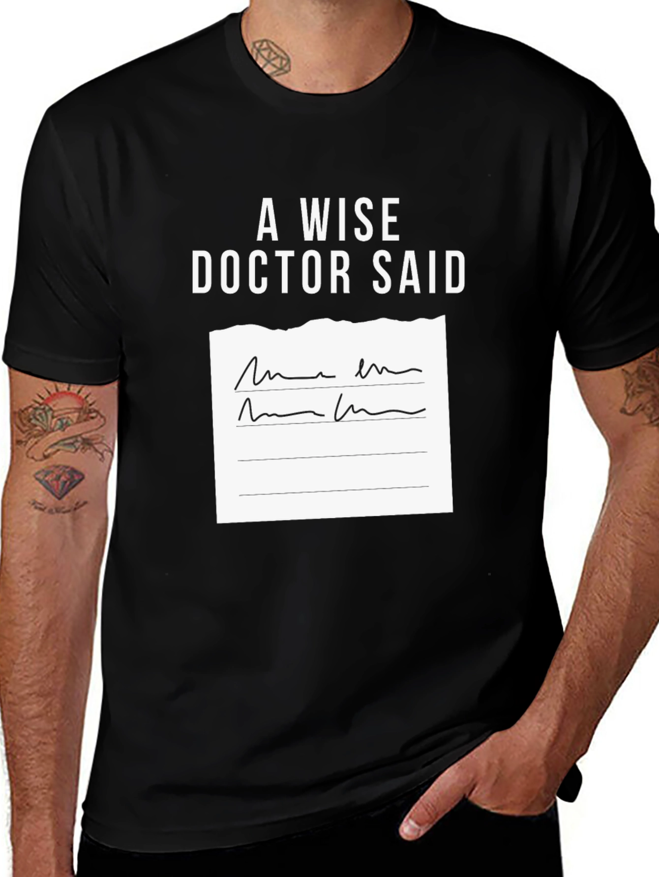 A Wise Doctor Said T-Shirt
