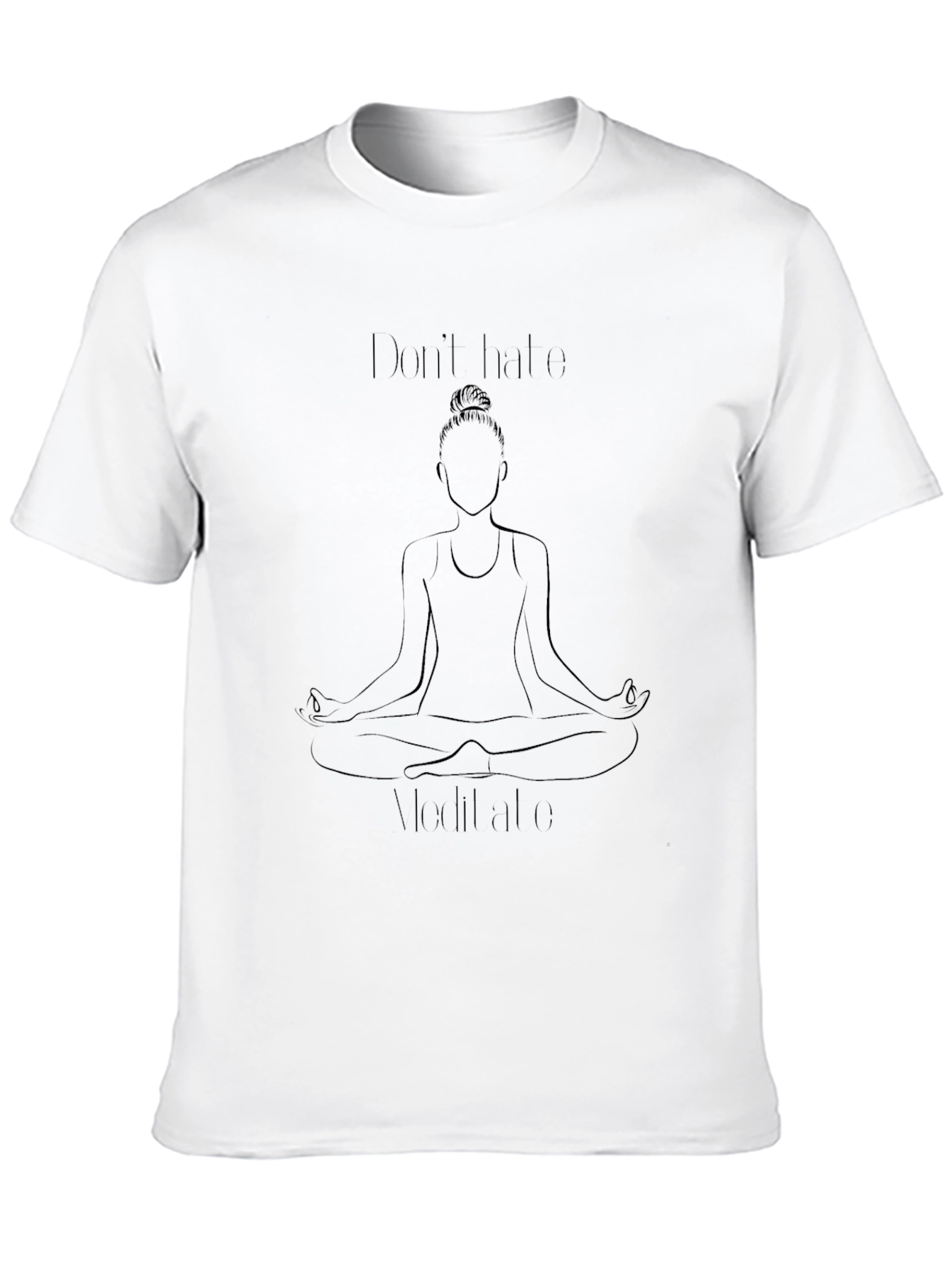 Meditate Black T-Shirt: Dont Hate Meditate