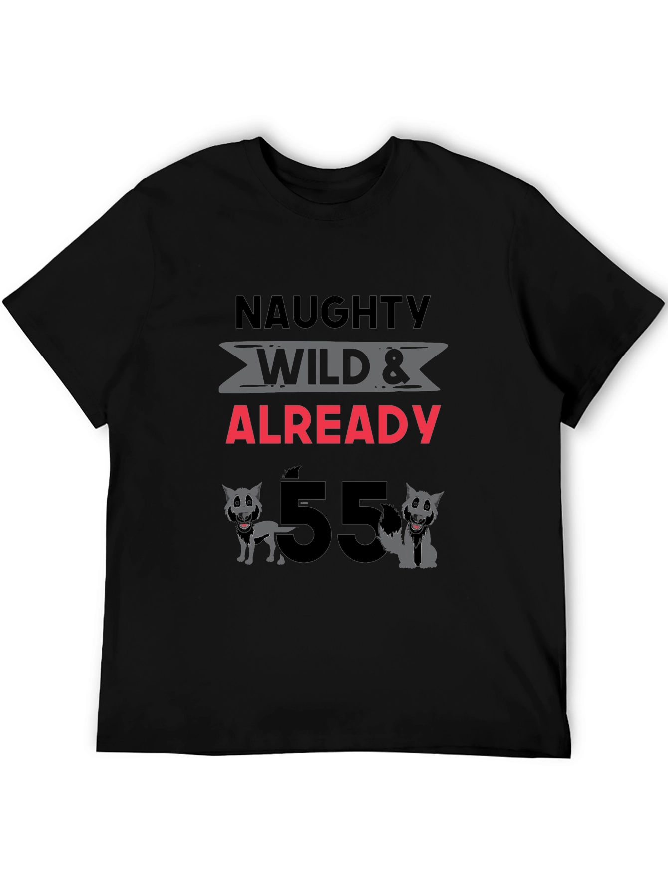 Naughty Wild & Already 55 T-Shirt