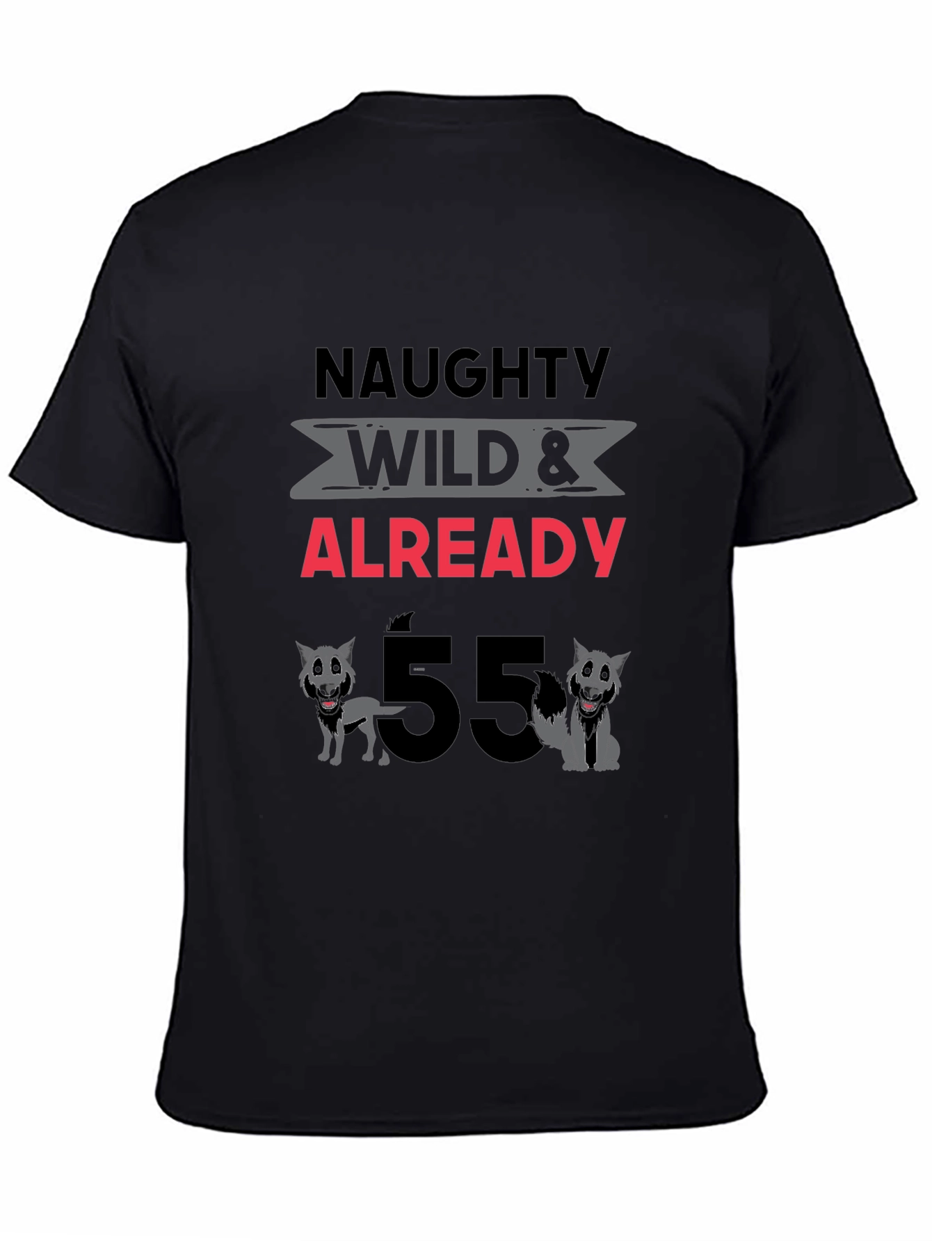 Naughty Wild & Already 55 T-Shirt