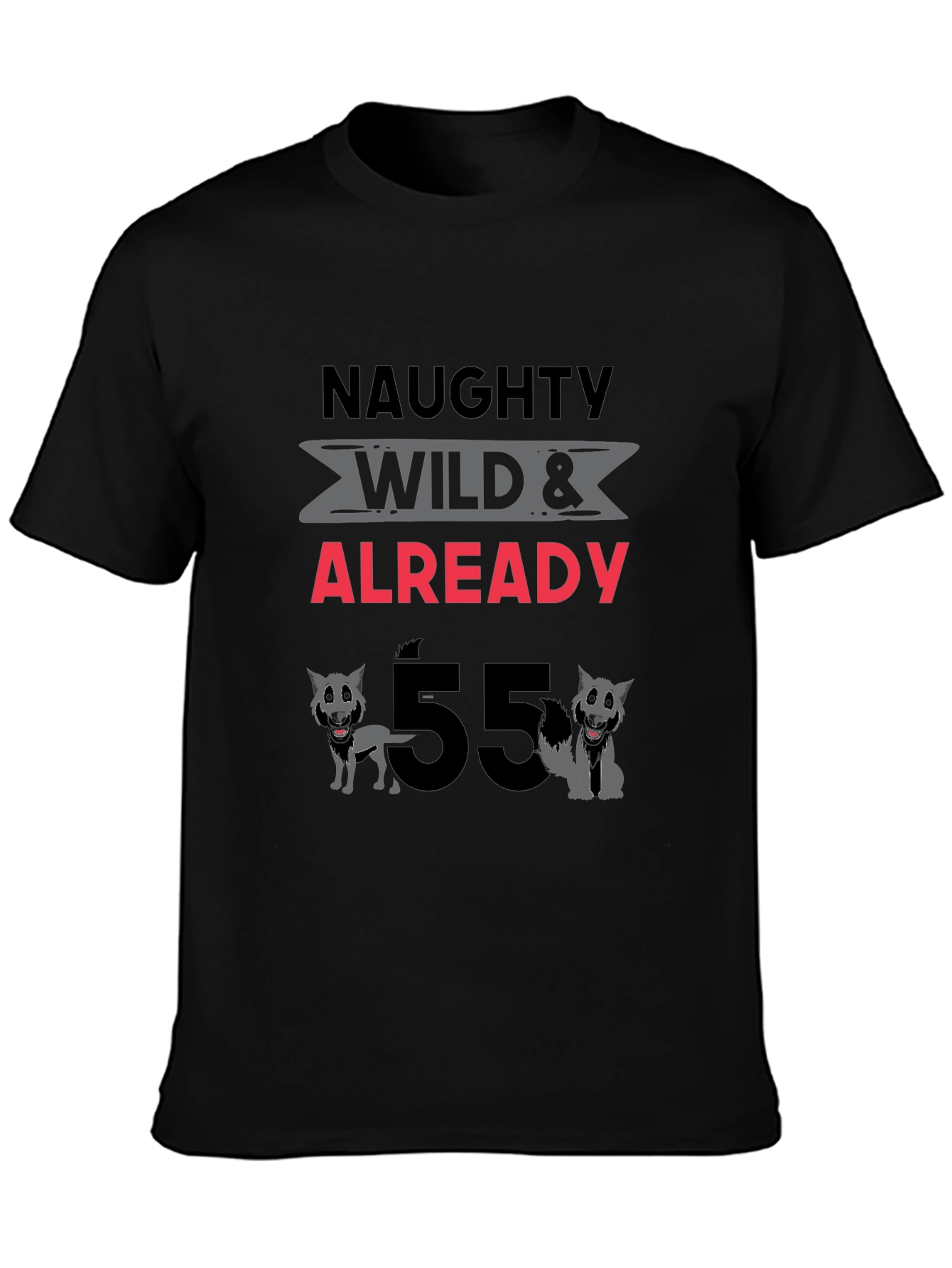 Naughty Wild & Already 55 T-Shirt