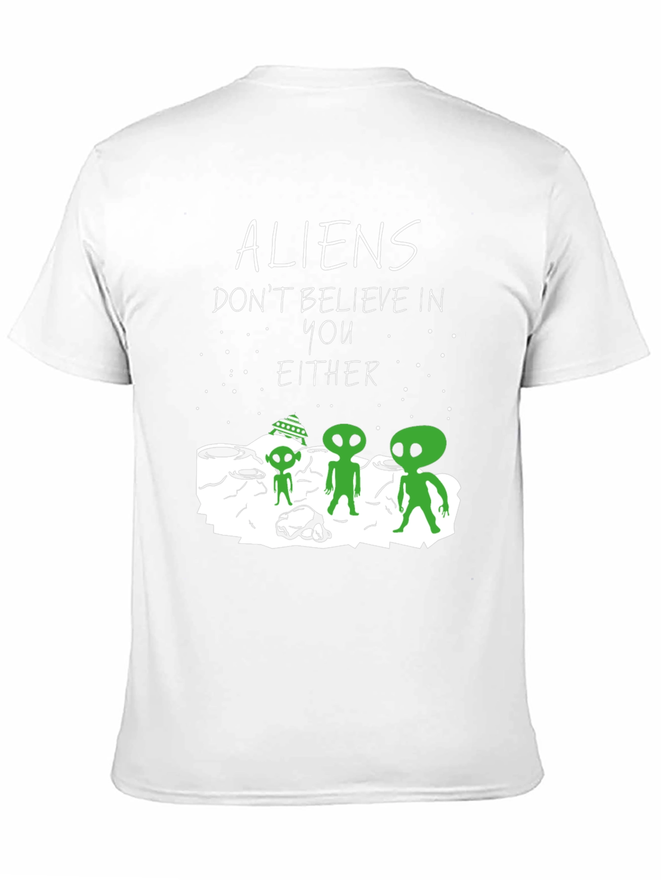 Aliens Dont Believe In You Either Graphic Tee