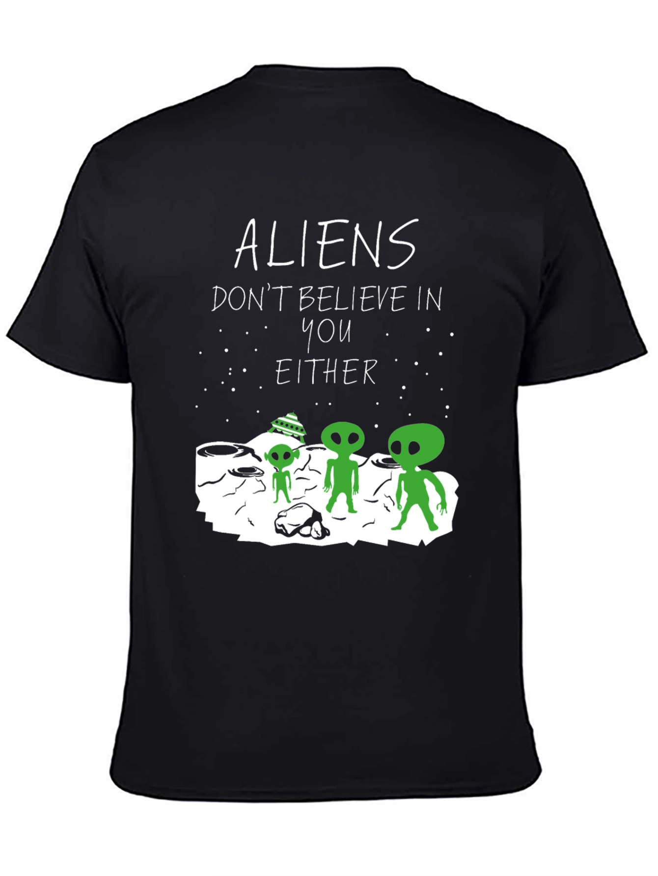 Aliens Dont Believe In You Either Graphic Tee