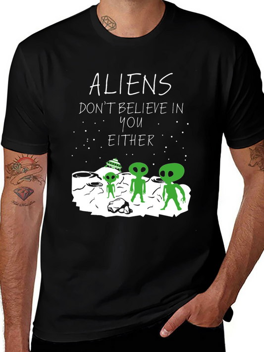 Aliens Dont Believe In You Either Graphic Tee