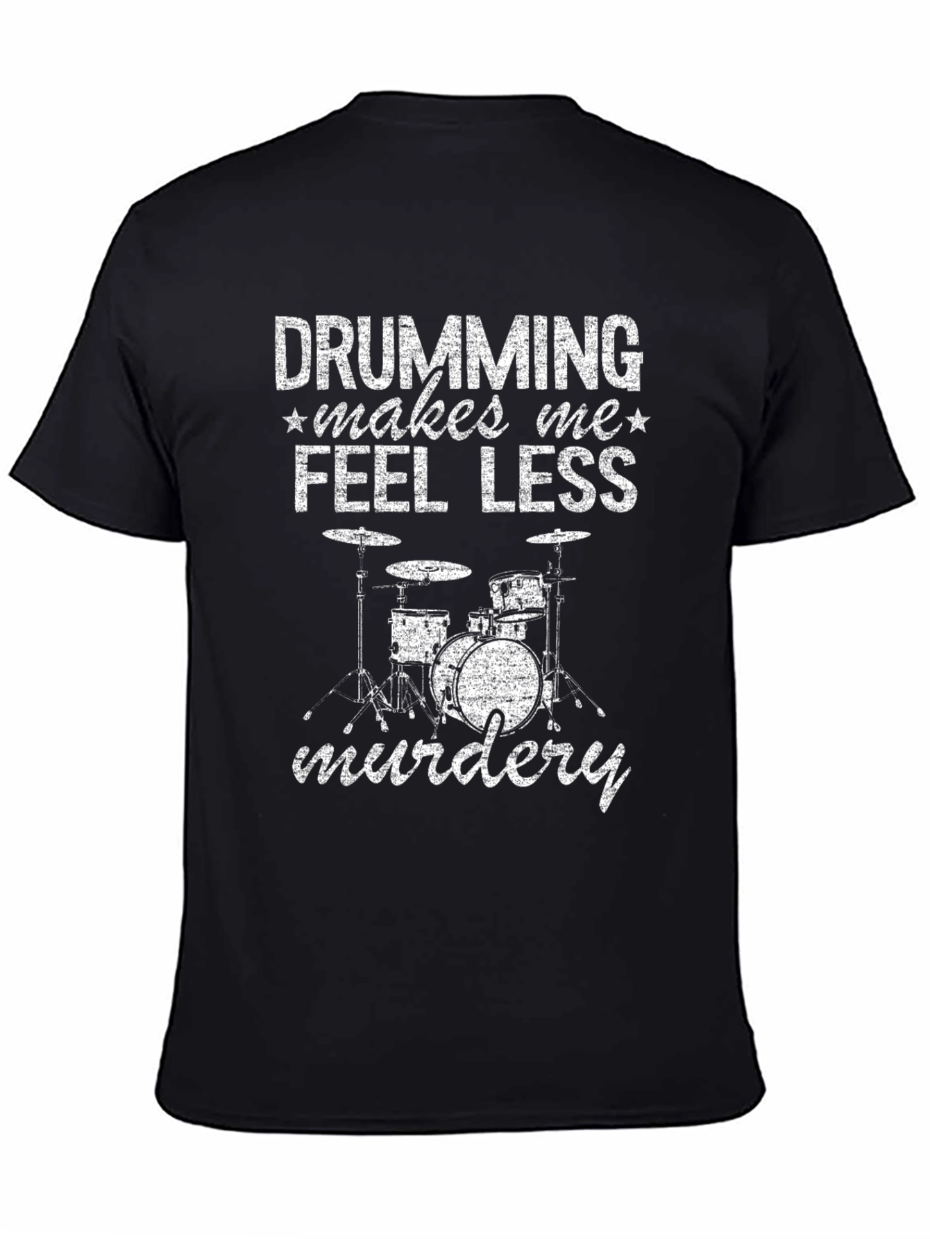 Drumming Makes Me Feel Less Murdery T-Shirt