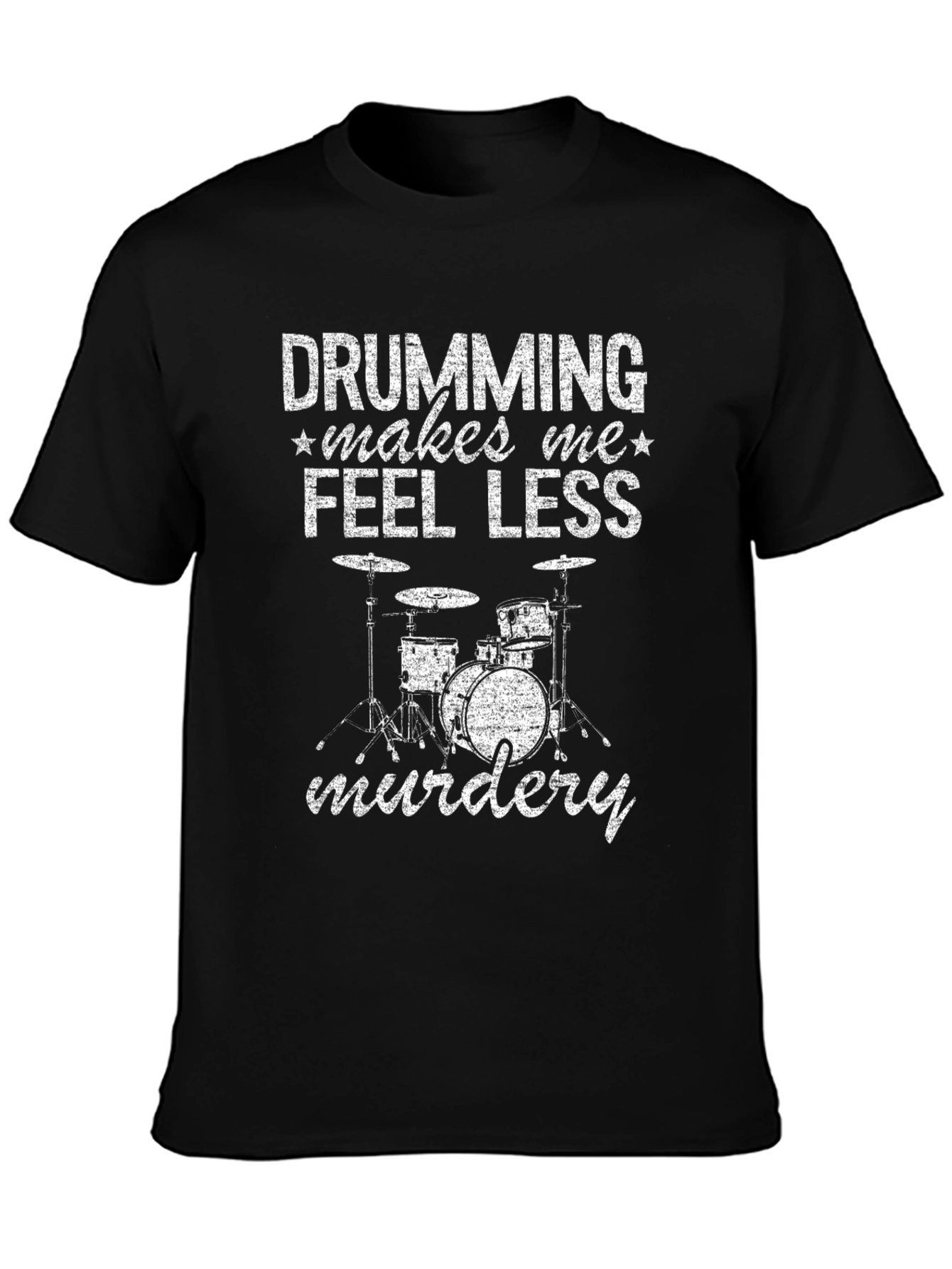 Drumming Makes Me Feel Less Murdery T-Shirt