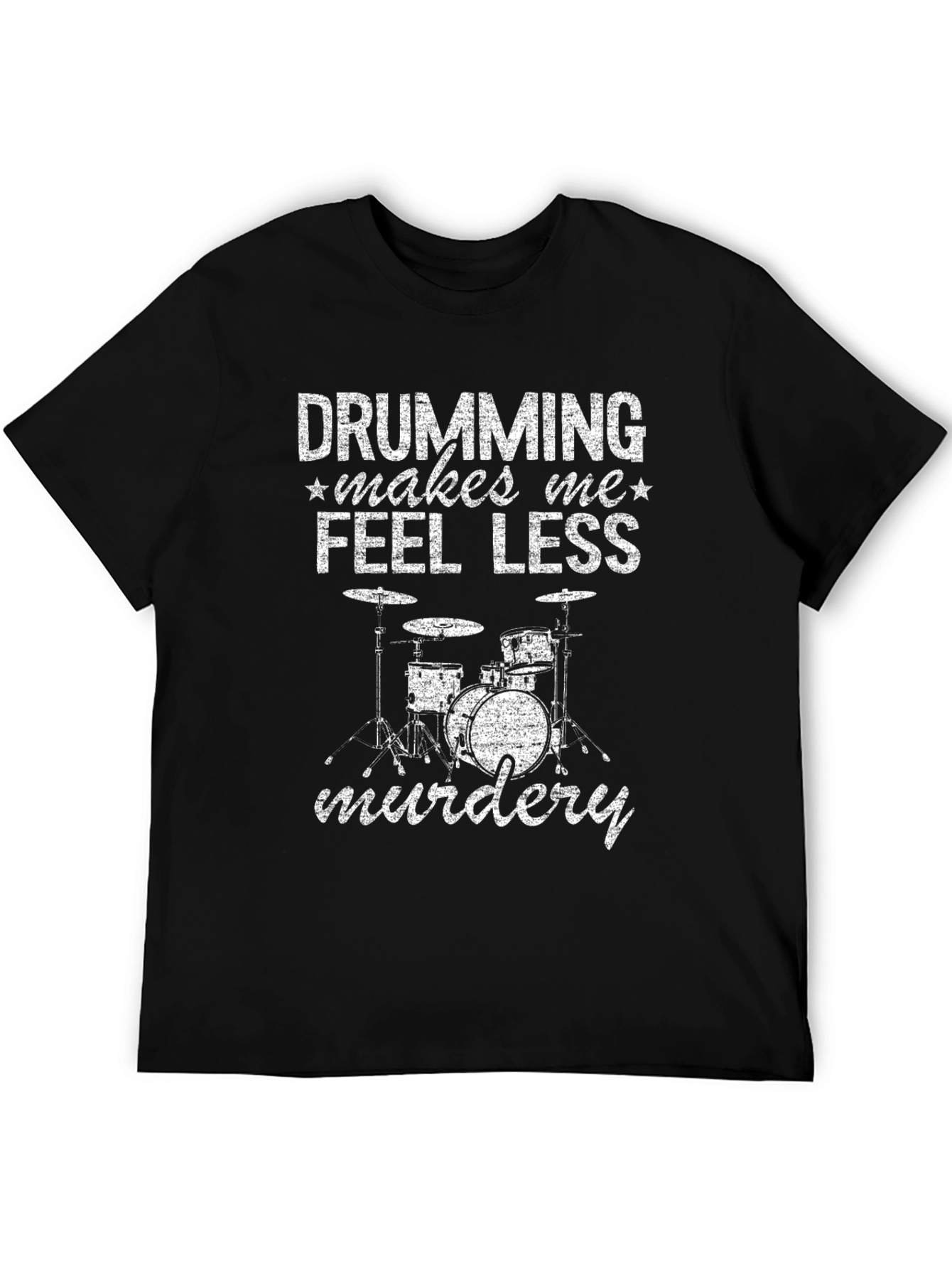 Drumming Makes Me Feel Less Murdery T-Shirt