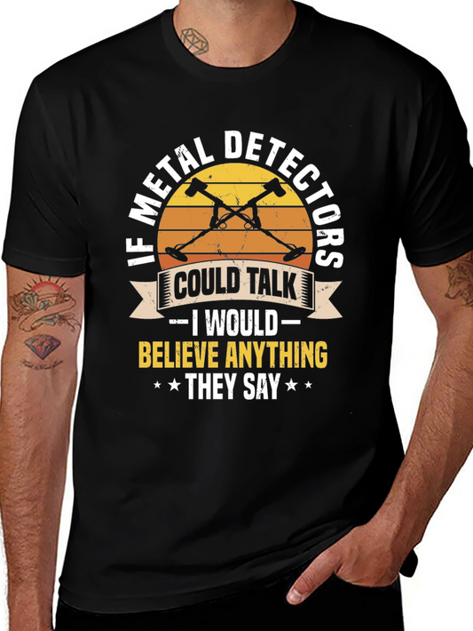 Metal Detector T-Shirt - If Metal Detectors Could Talk