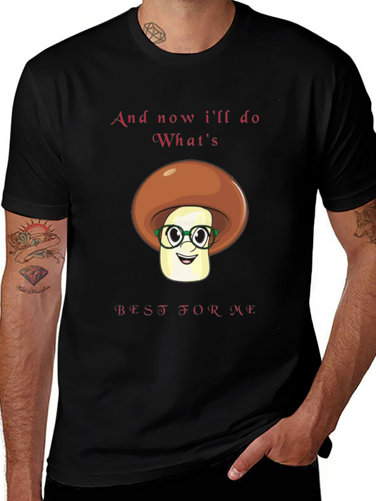 Funny Mushroom T-Shirt - Do Whats Best For Me