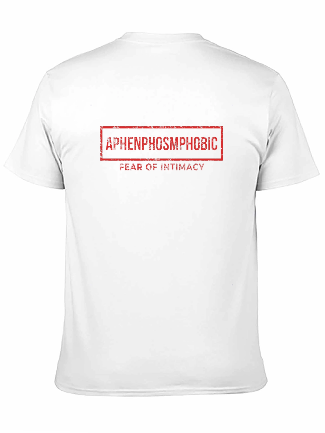 Aphenphosmphobic T-Shirt: Fear of Intimacy Graphic Tee