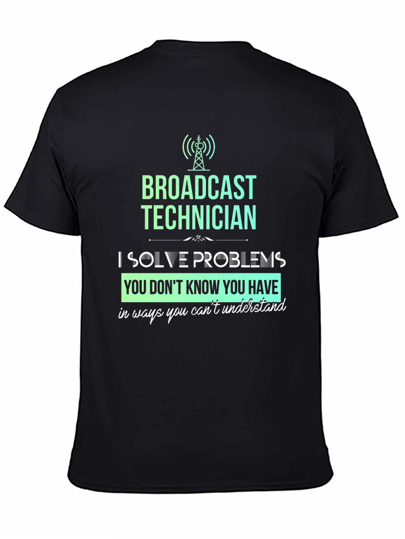 Broadcast Technician T-Shirt - Solve Problems
