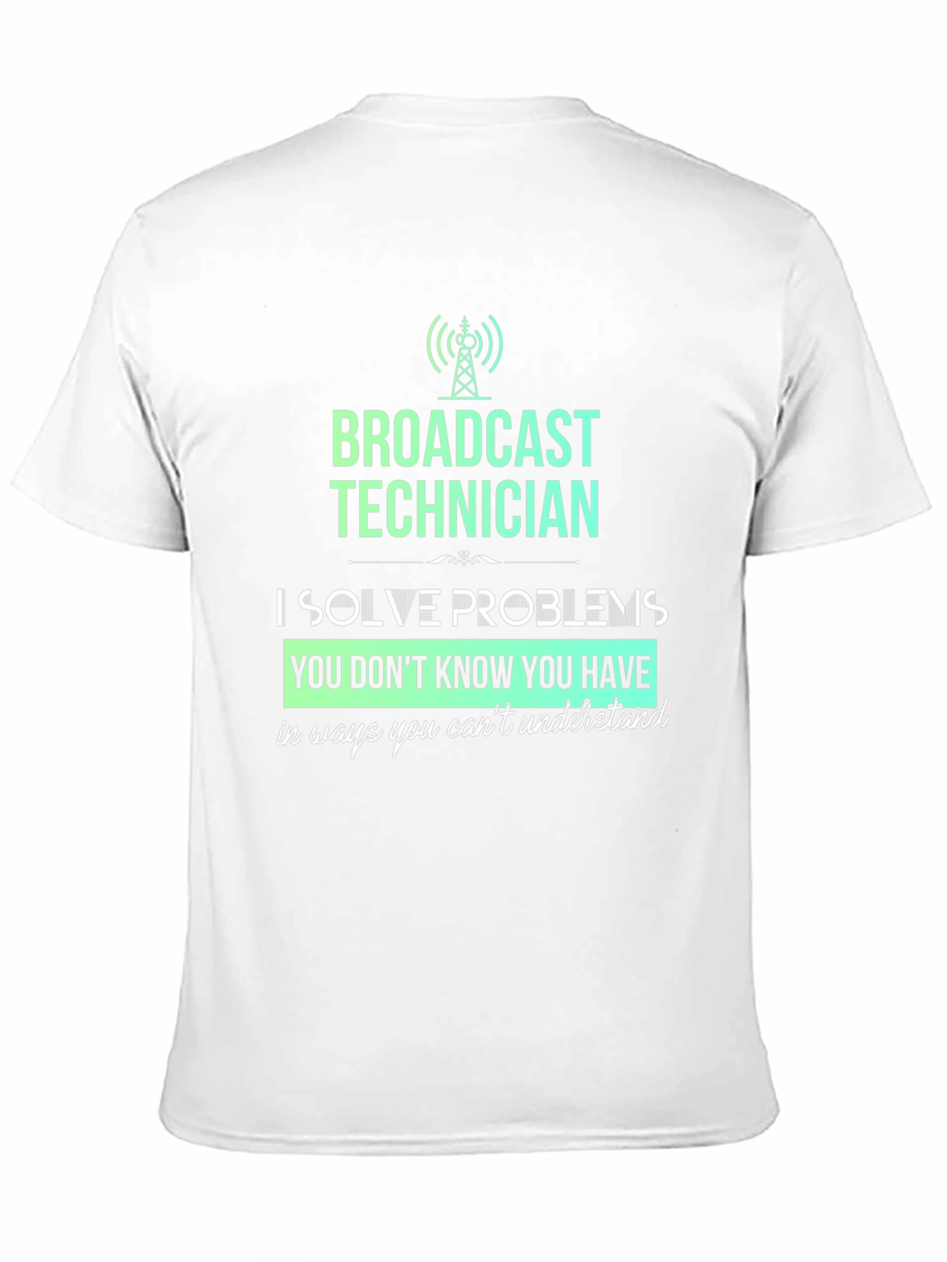 Broadcast Technician T-Shirt - Solve Problems