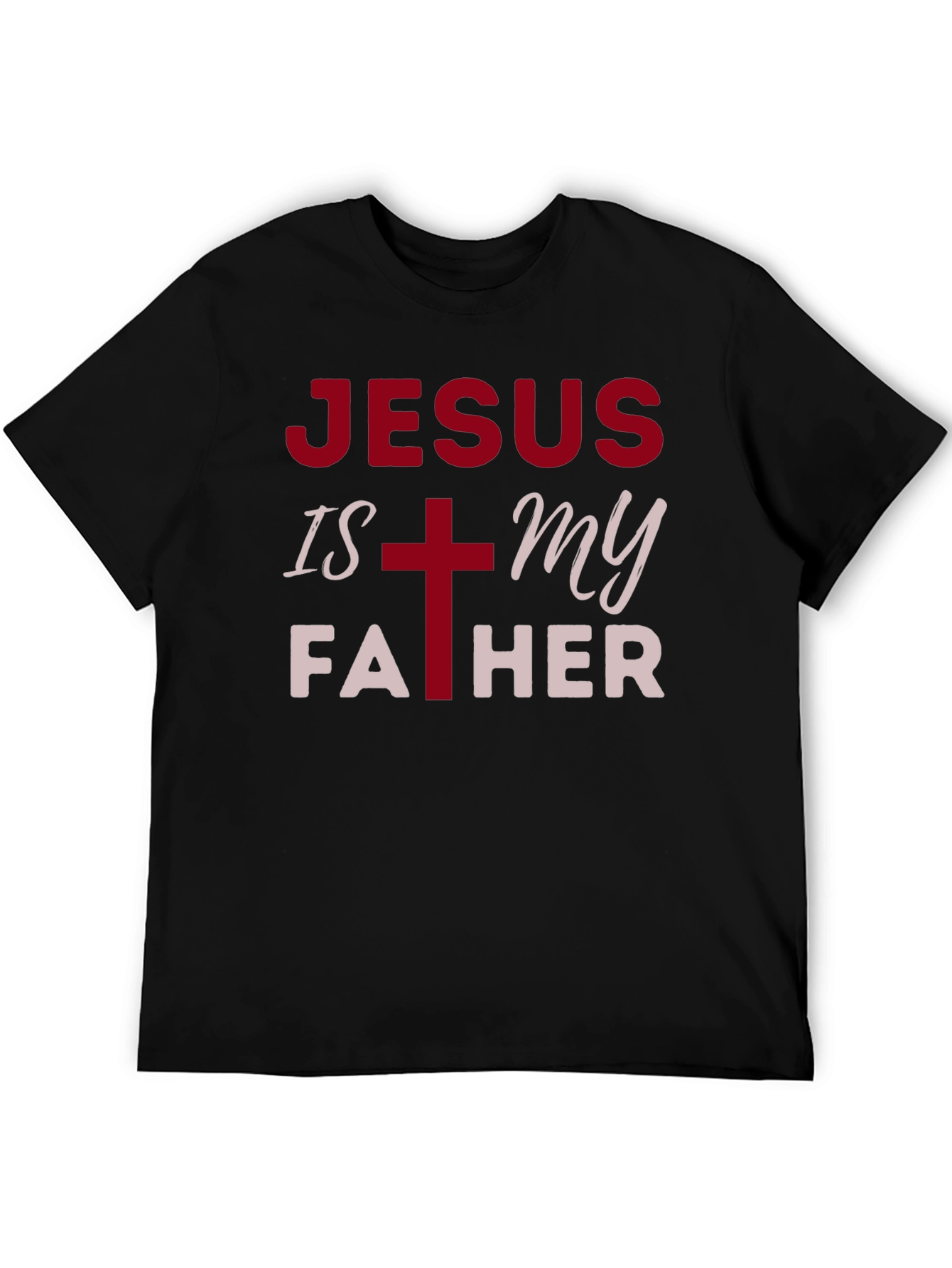 Jesus is My Father Christian T-Shirt