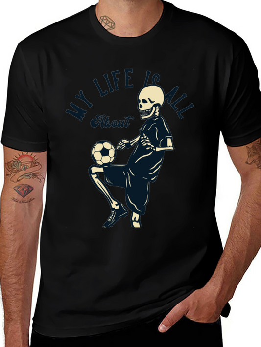 Skeleton Soccer T-Shirt - My Life Is All About That!