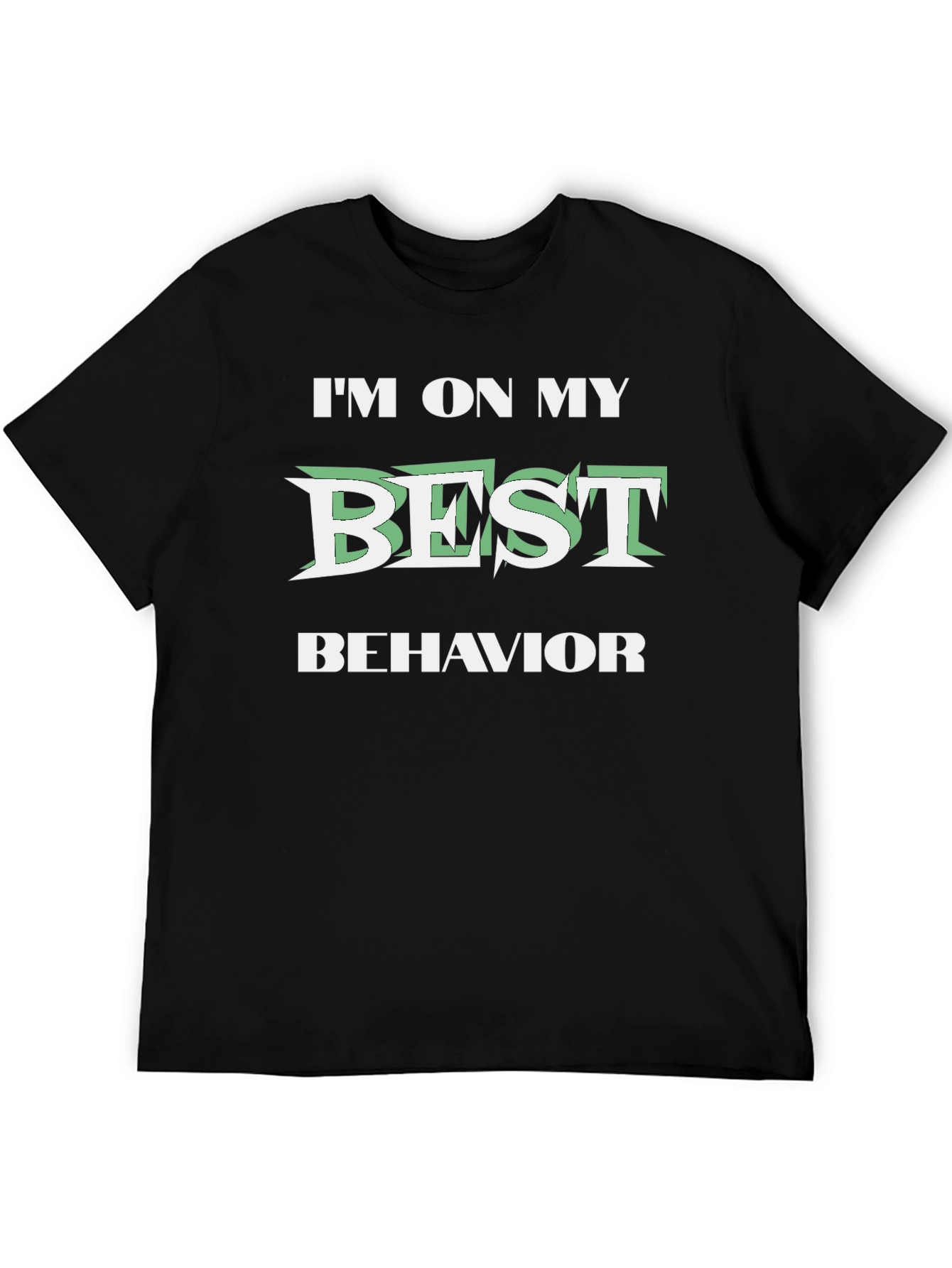 Im On My Best Behavior Graphic T-Shirt