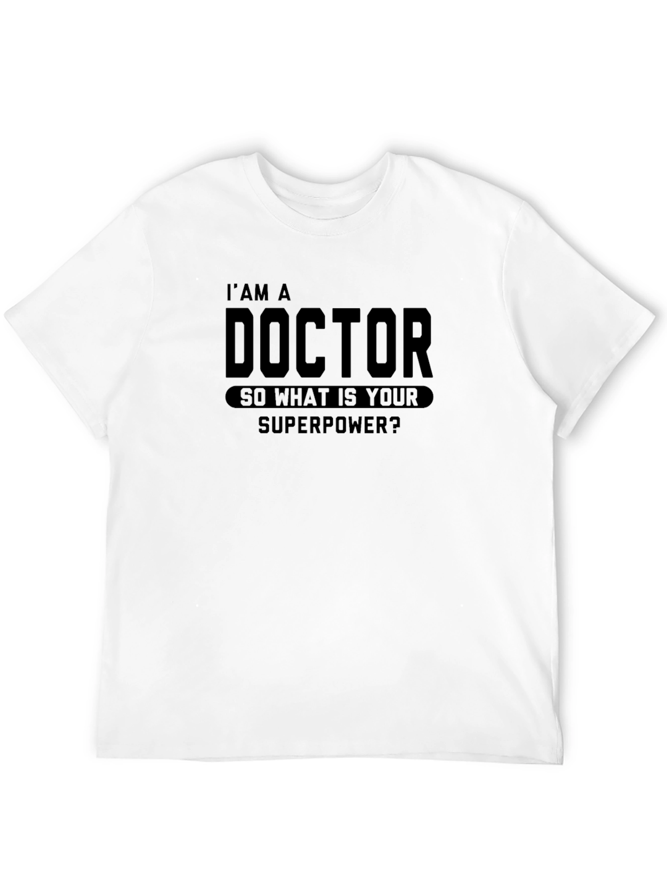 Doctor Superpower T-Shirt - Funny Medical Gift