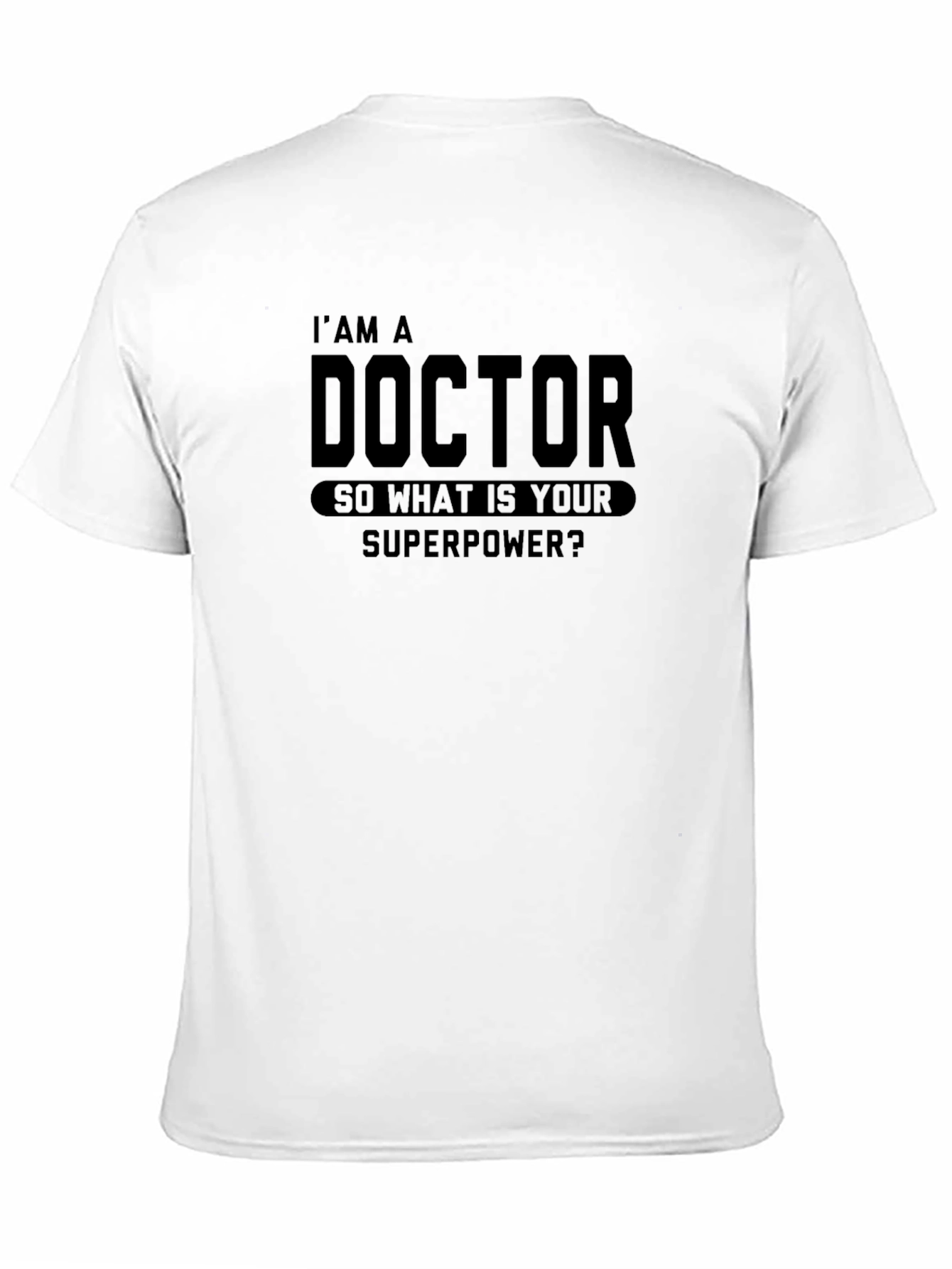Doctor Superpower T-Shirt - Funny Medical Gift