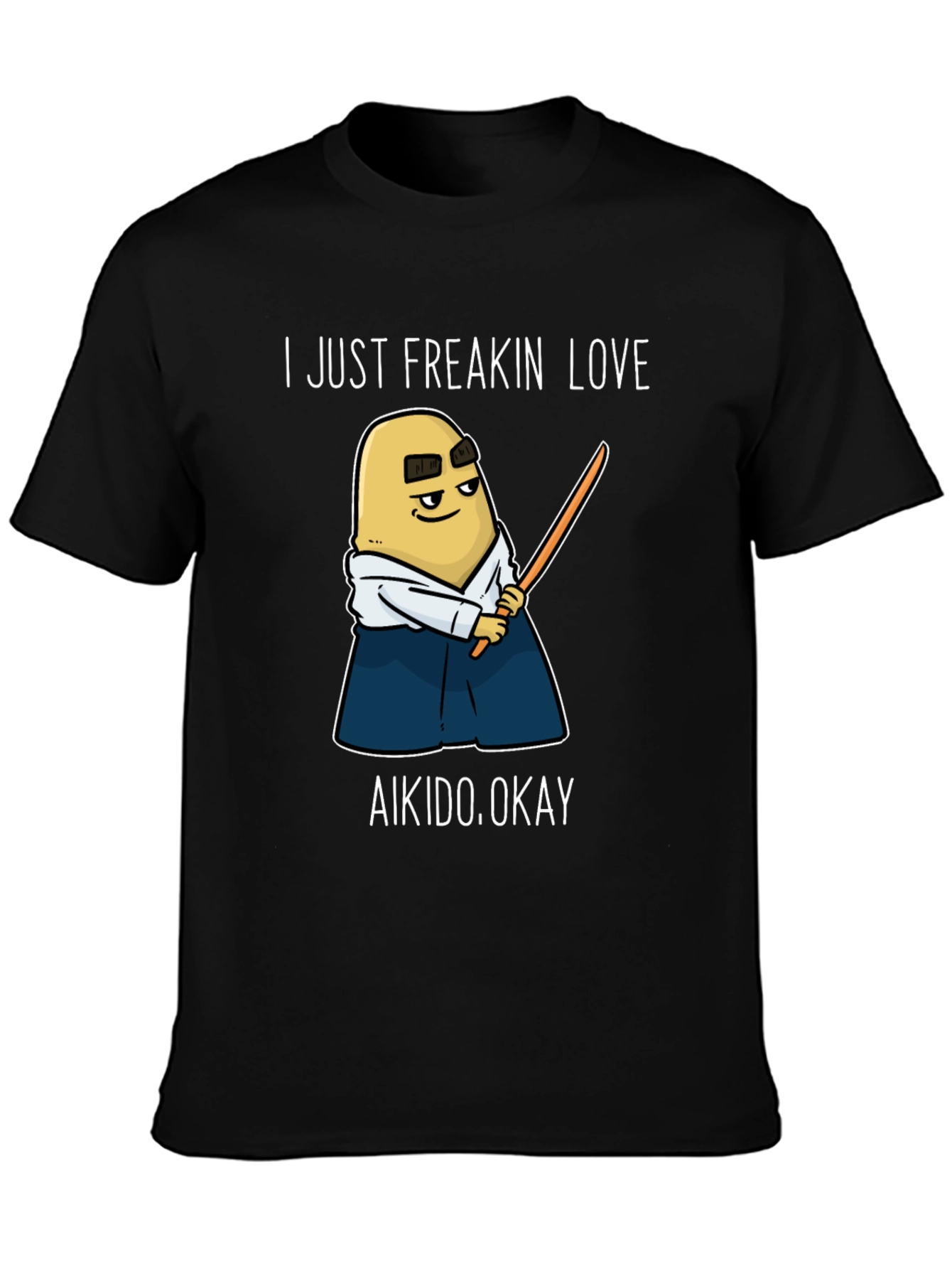 Aikido Potato T-Shirt - I Just Freakin Love Aikido!