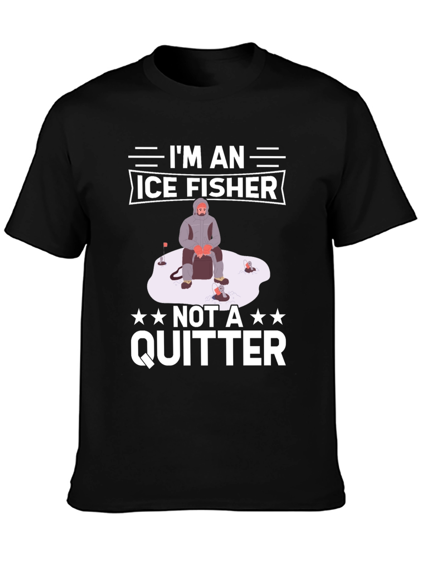 Ice Fisher T-Shirt - Not A Quitter!
