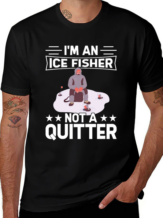 Ice Fisher T-Shirt - Not A Quitter!