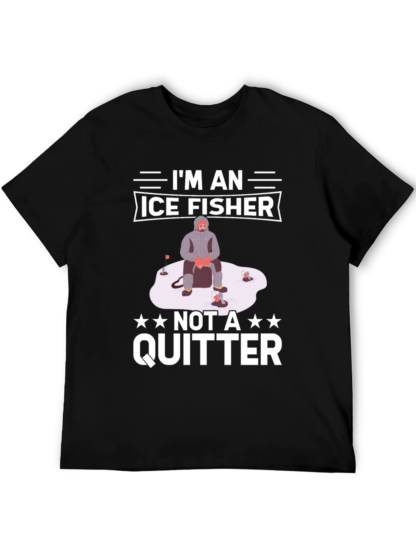 Ice Fisher T-Shirt - Not A Quitter!