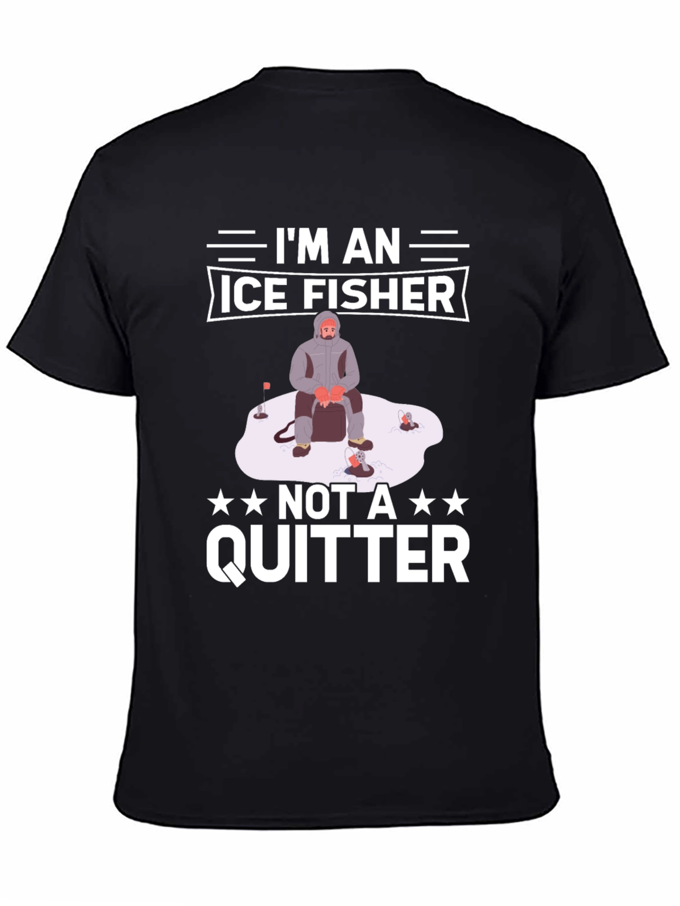 Ice Fisher T-Shirt - Not A Quitter!