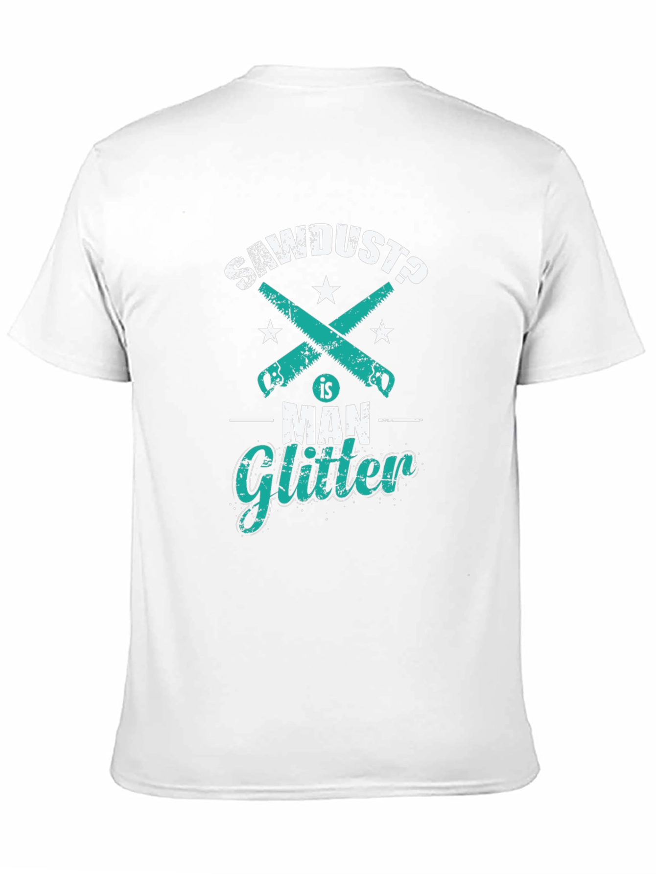 Sawdust is Man Glitter Funny Woodworking T-Shirt