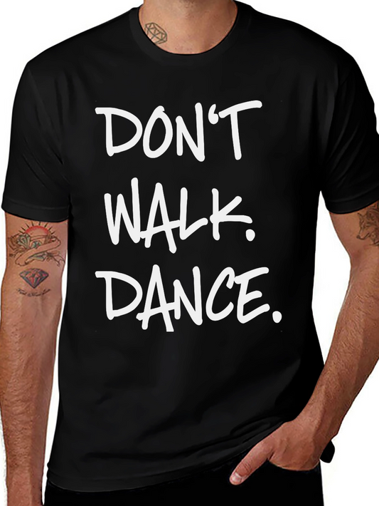 Dont Walk Dance Graphic T-Shirt