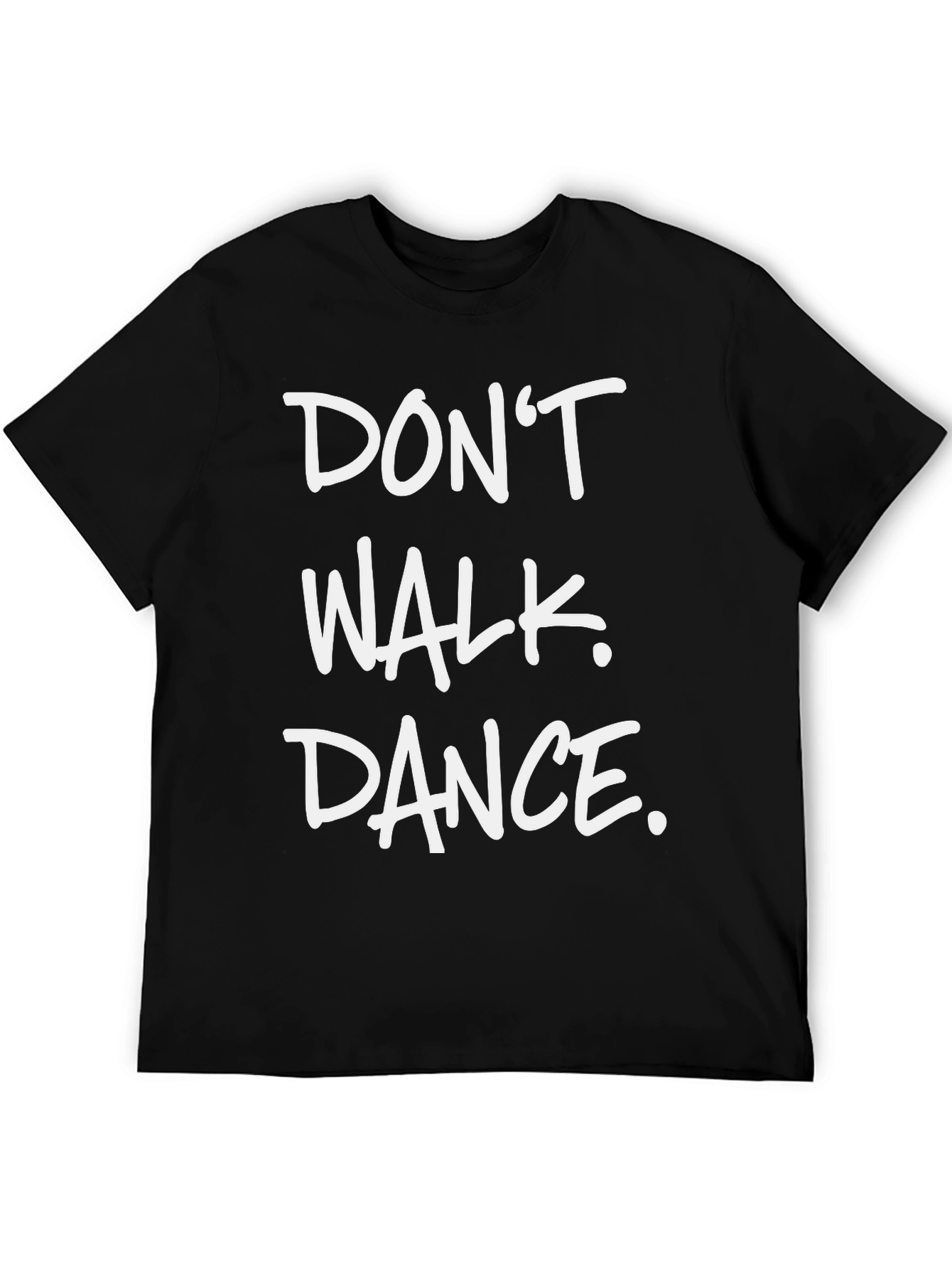 Dont Walk Dance Graphic T-Shirt