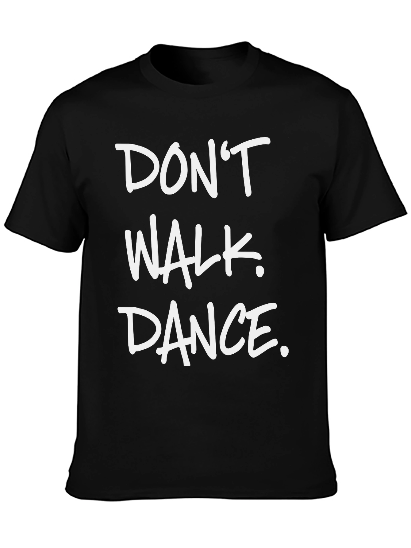 Dont Walk Dance Graphic T-Shirt