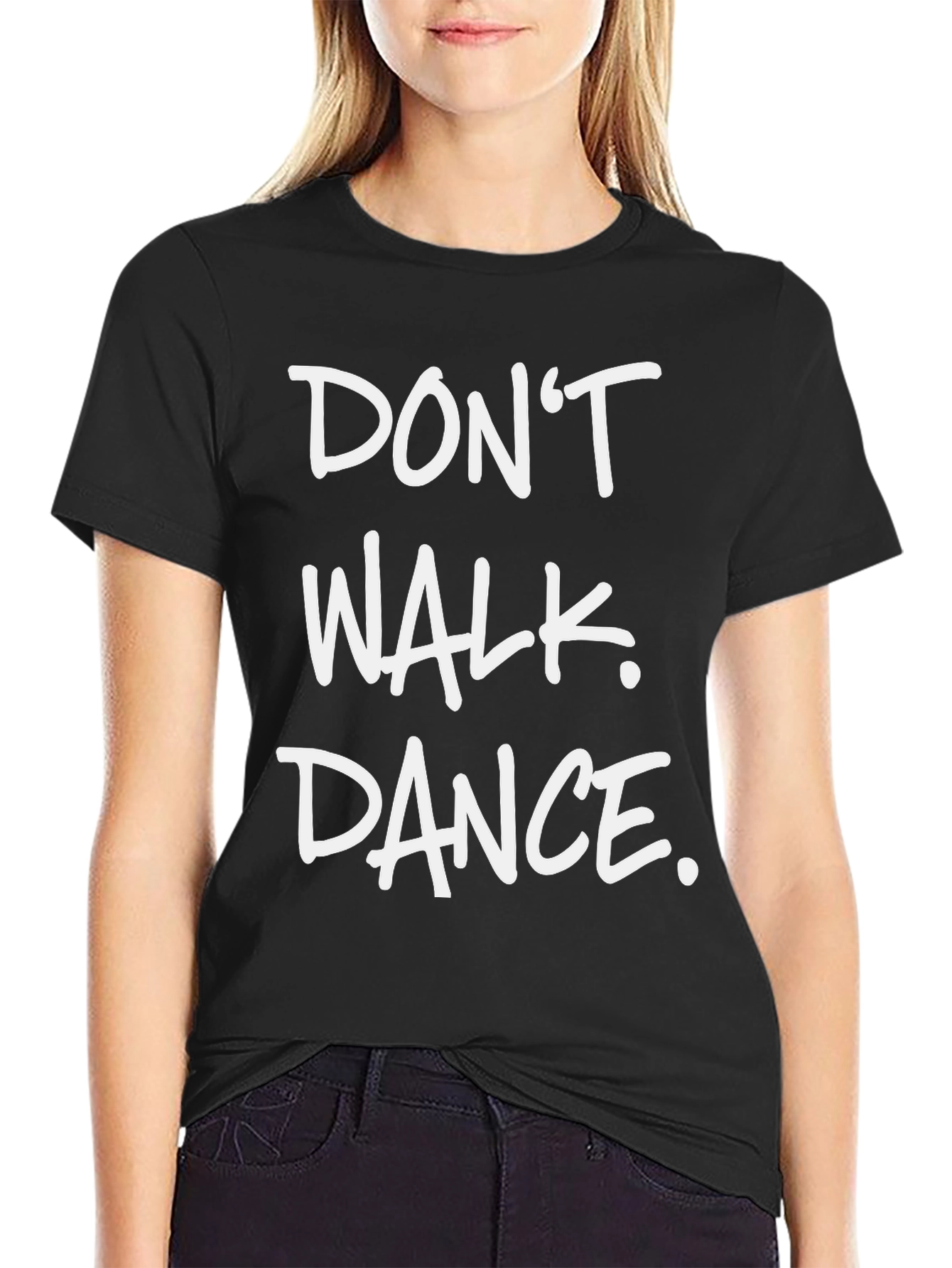 Dont Walk Dance Graphic T-Shirt