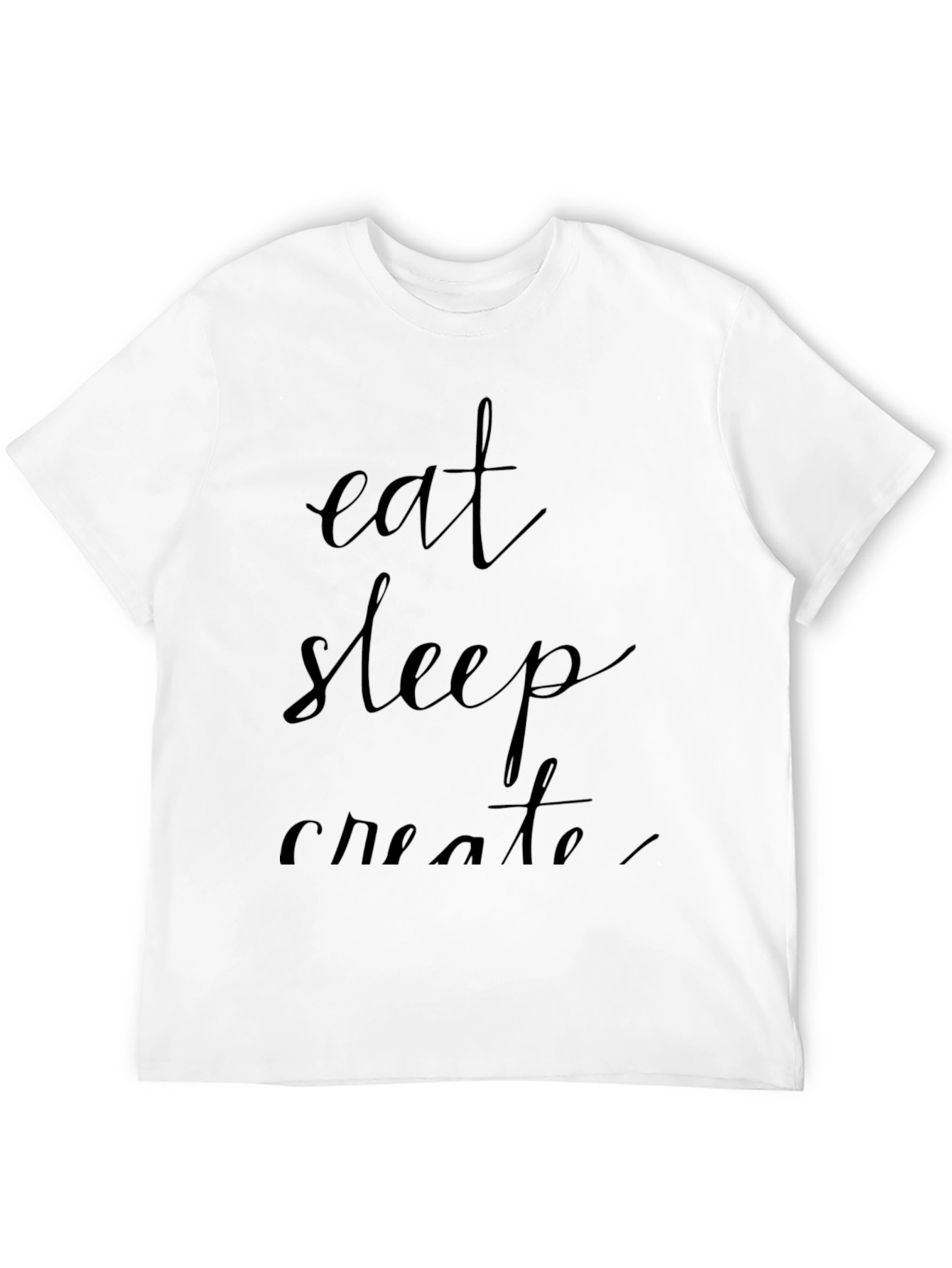 Eat Sleep Create T-Shirt