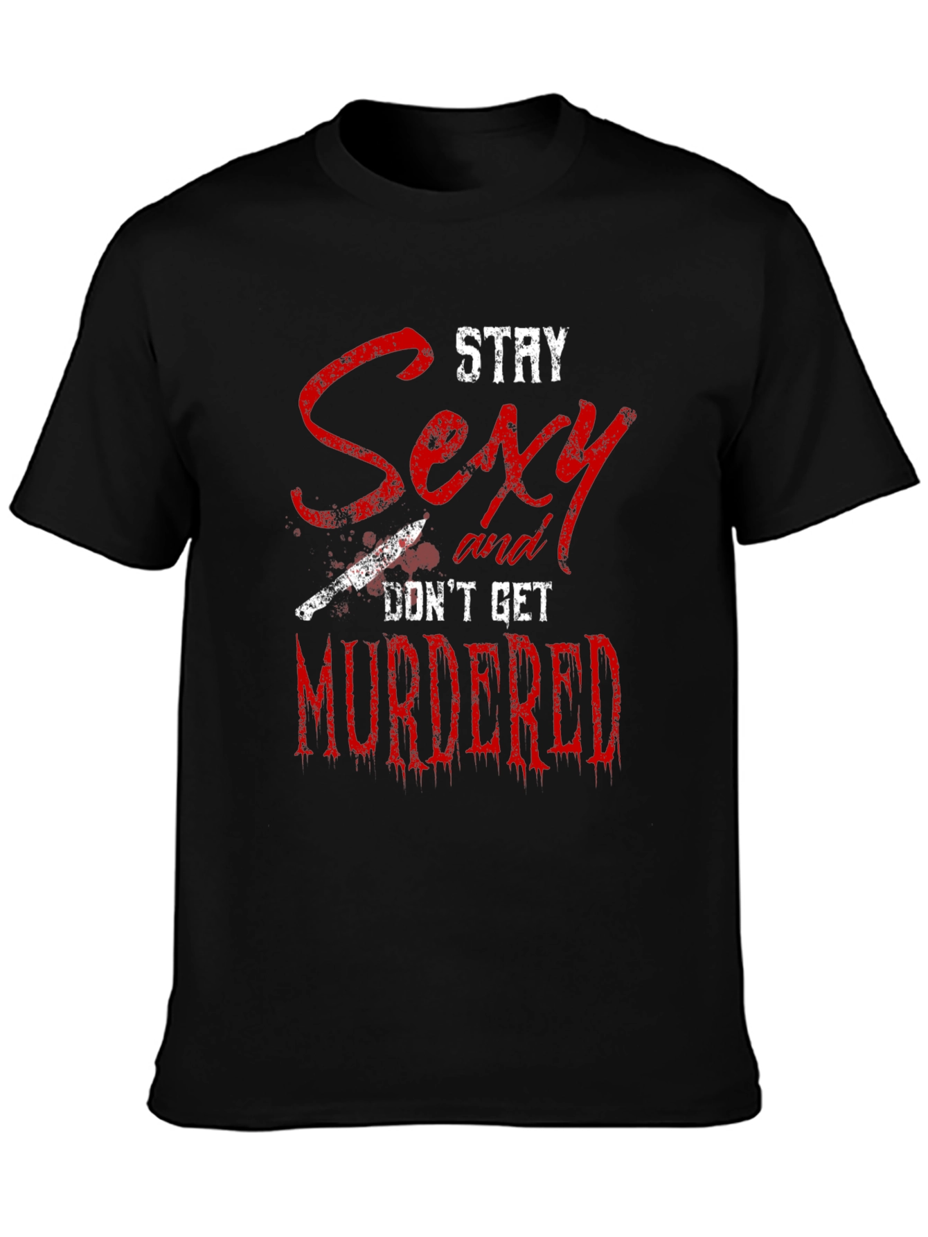 Stay Sexy Dont Get Murdered Graphic Tee