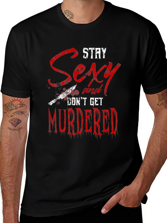 Stay Sexy Dont Get Murdered Graphic Tee