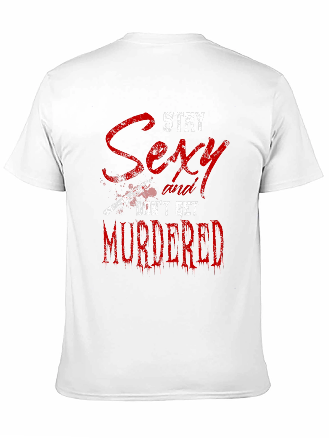 Stay Sexy Dont Get Murdered Graphic Tee