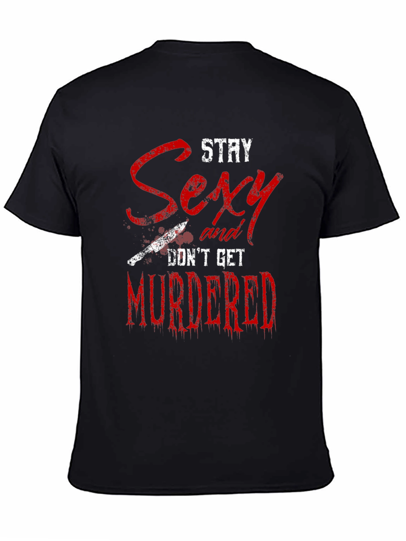 Stay Sexy Dont Get Murdered Graphic Tee