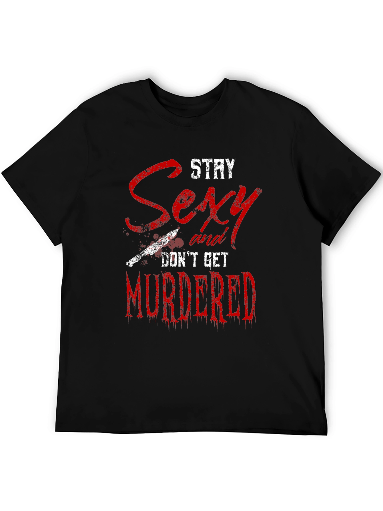 Stay Sexy Dont Get Murdered Graphic Tee
