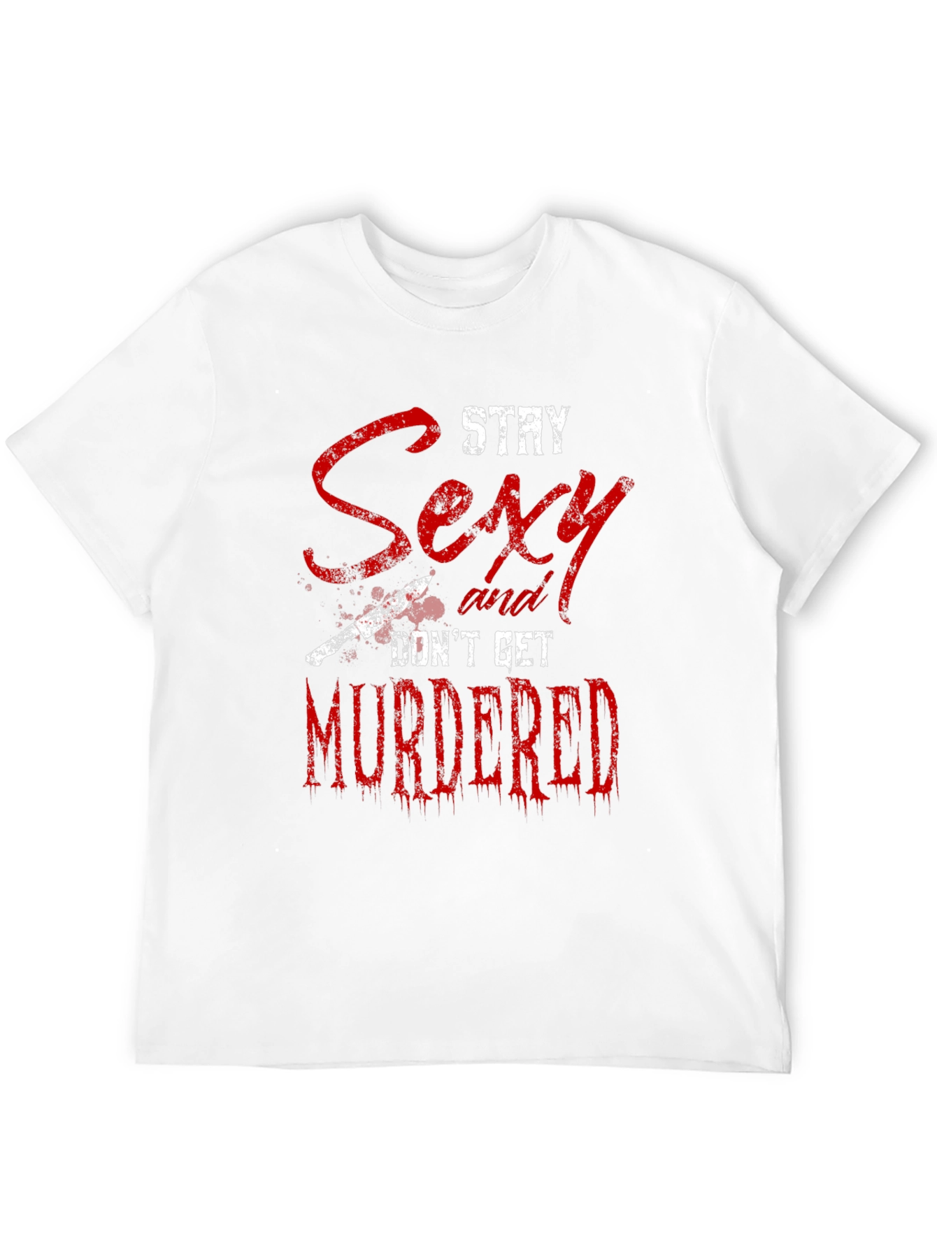 Stay Sexy Dont Get Murdered Graphic Tee