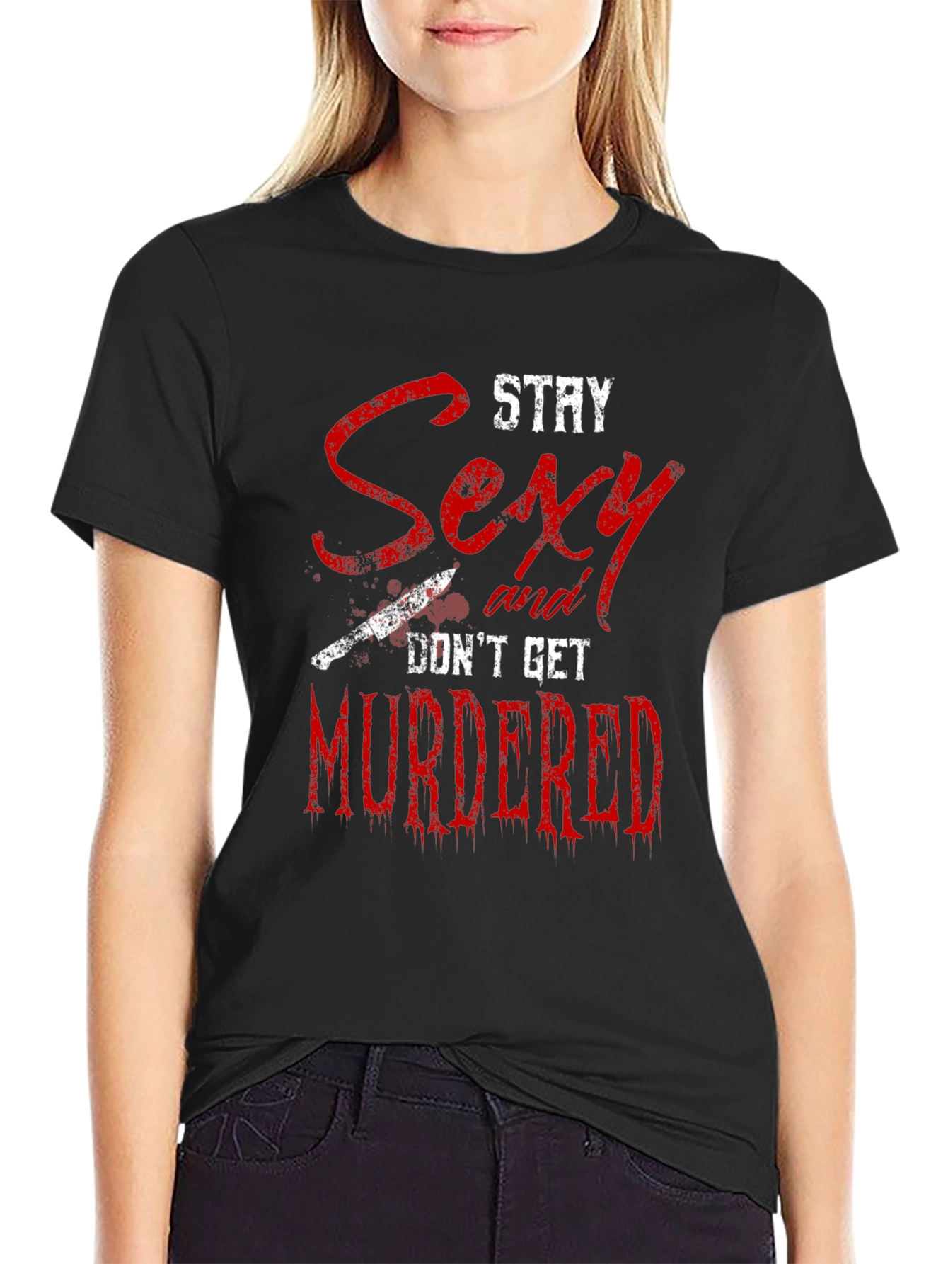 Stay Sexy Dont Get Murdered Graphic Tee