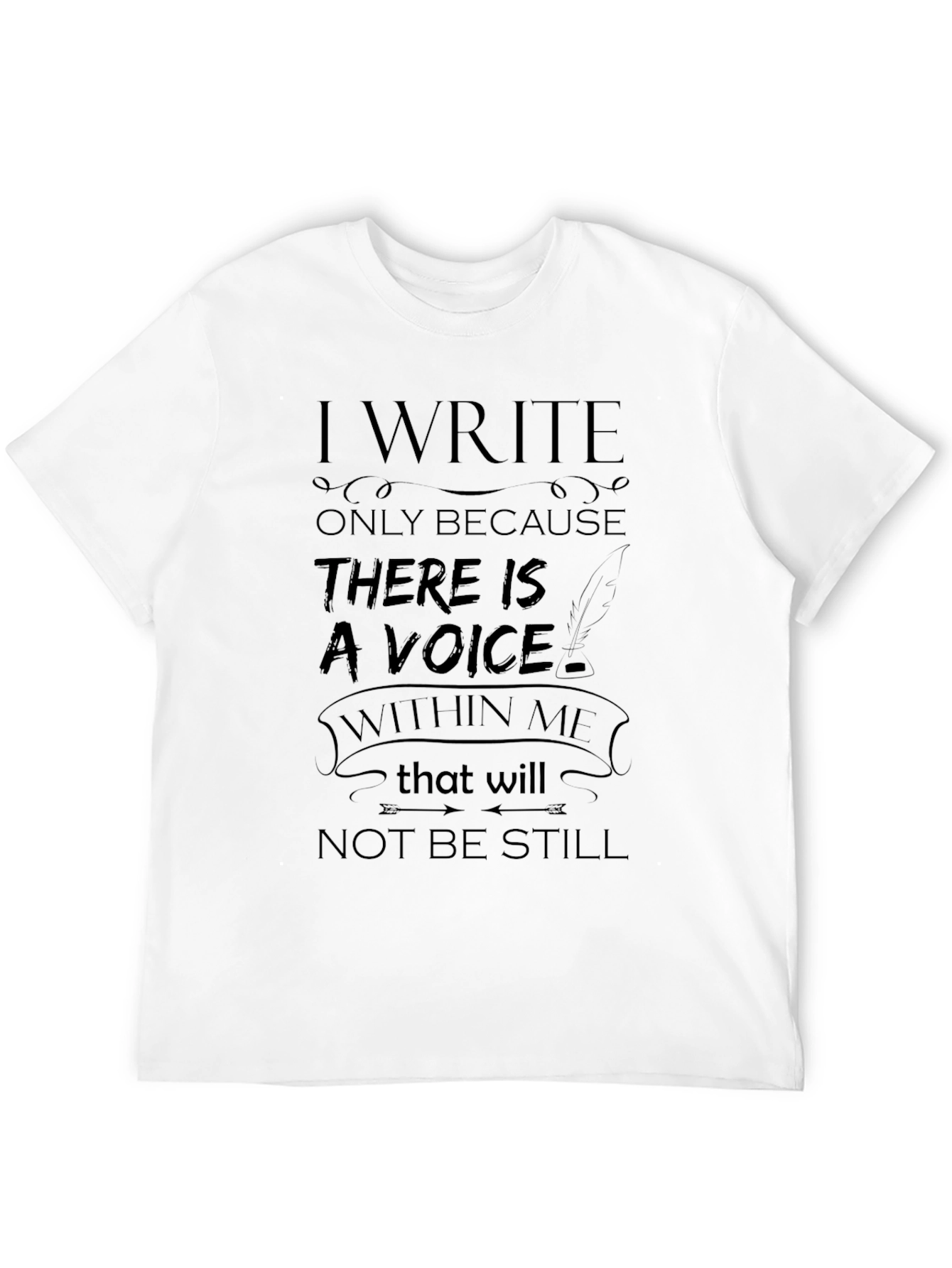 I Write Because There Is A Voice T-Shirt