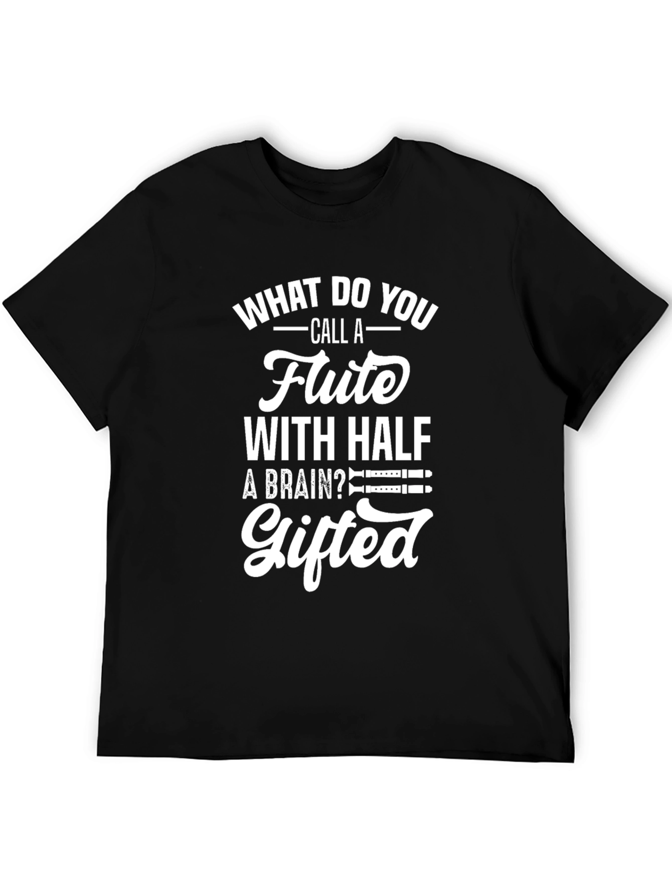Gifted Flute Pun T-Shirt - Funny Musician Tee