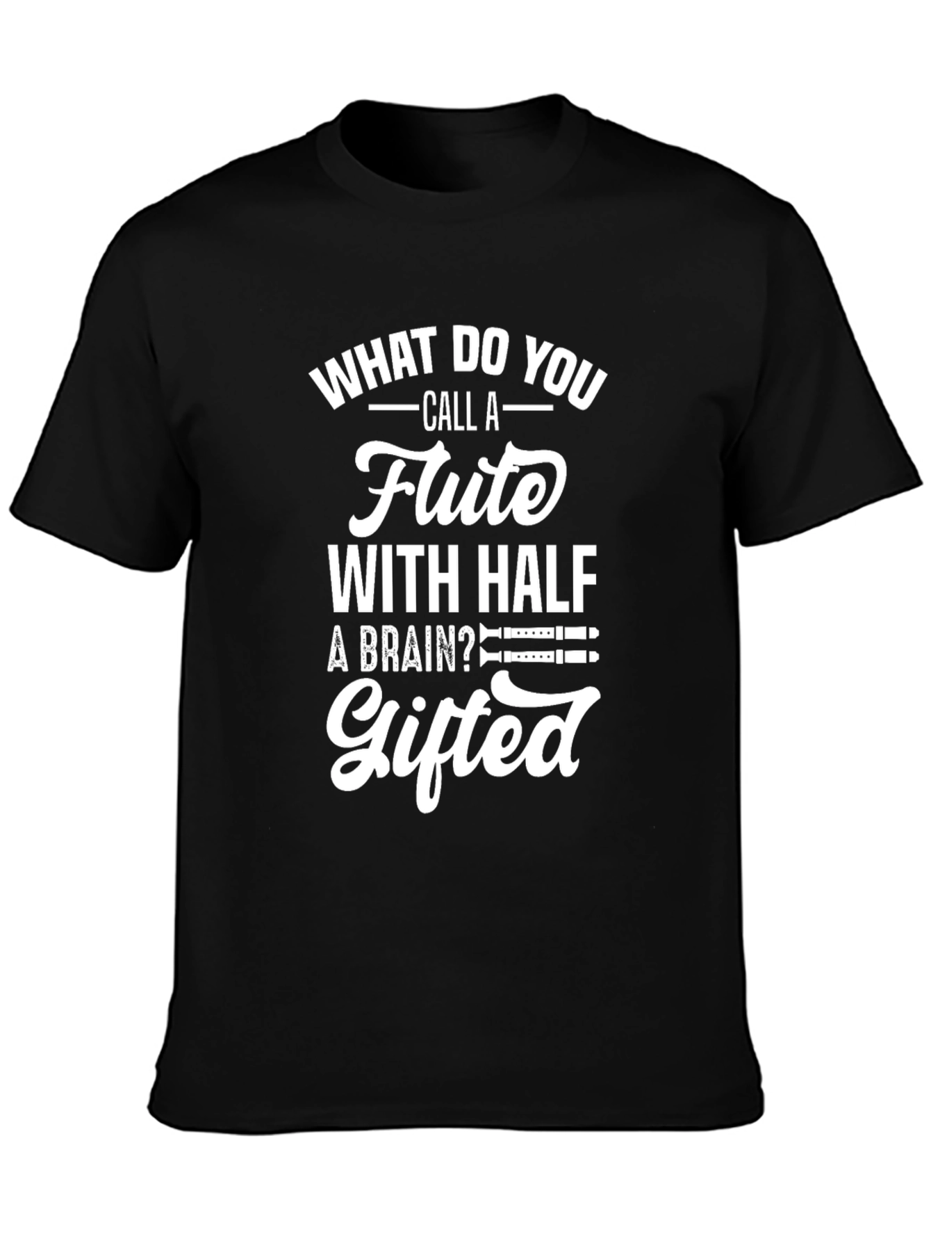 Gifted Flute Pun T-Shirt - Funny Musician Tee