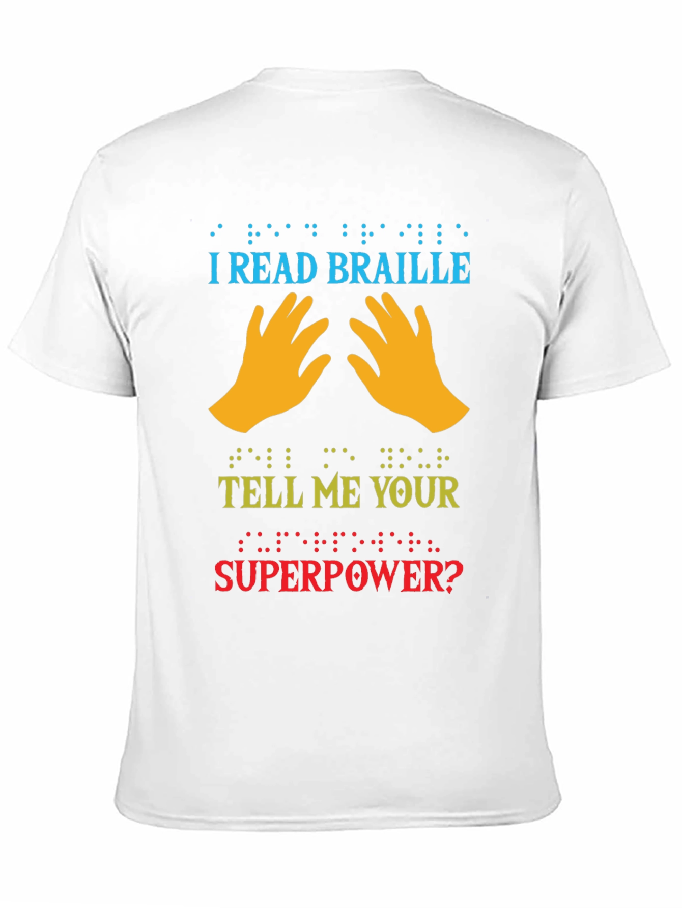 I Read Braille Whats Your Superpower T-Shirt