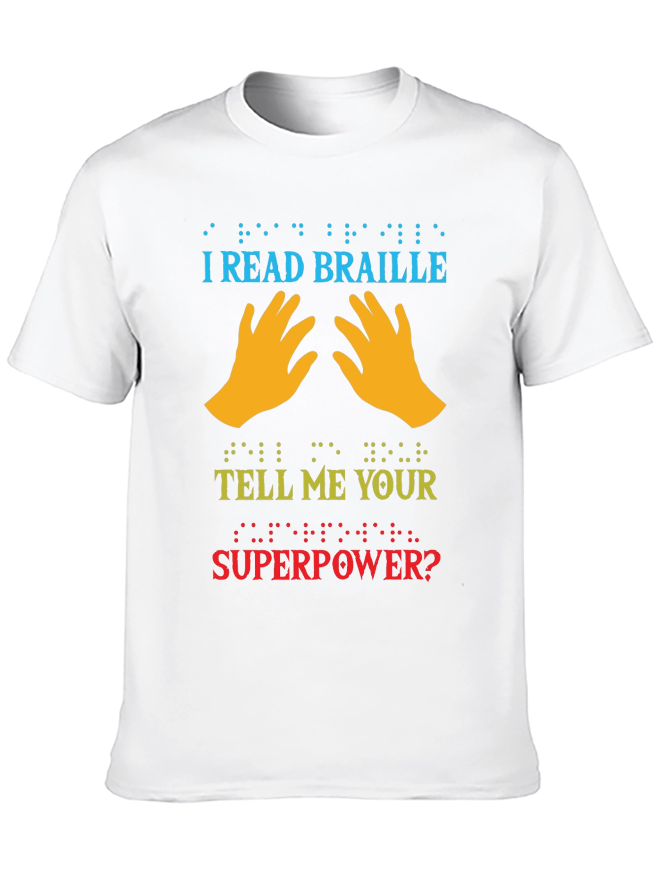 I Read Braille Whats Your Superpower T-Shirt